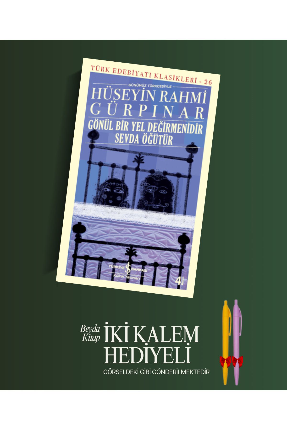 TÜRKİYE İŞ BANKASI KÜLTÜR YAYINLARI Gönül Bir Yel Değirmenidir - Hüseyin Rahmi Gürpınar - Kalem Hediyeli - İSTDKLS