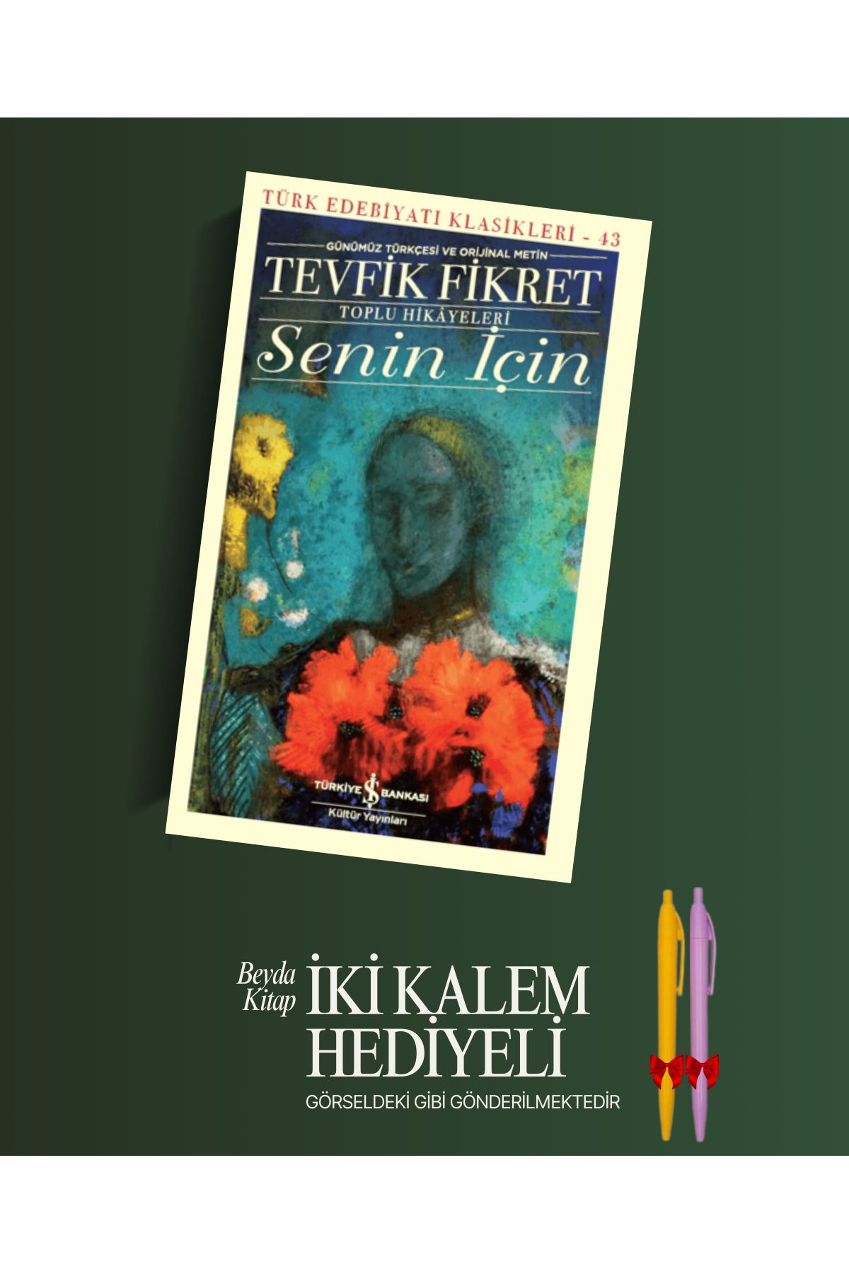 TÜRKİYE İŞ BANKASI KÜLTÜR YAYINLARI Senin İçin - Tevfik Fikret - Kalem Hediyeli - İSTDKLS