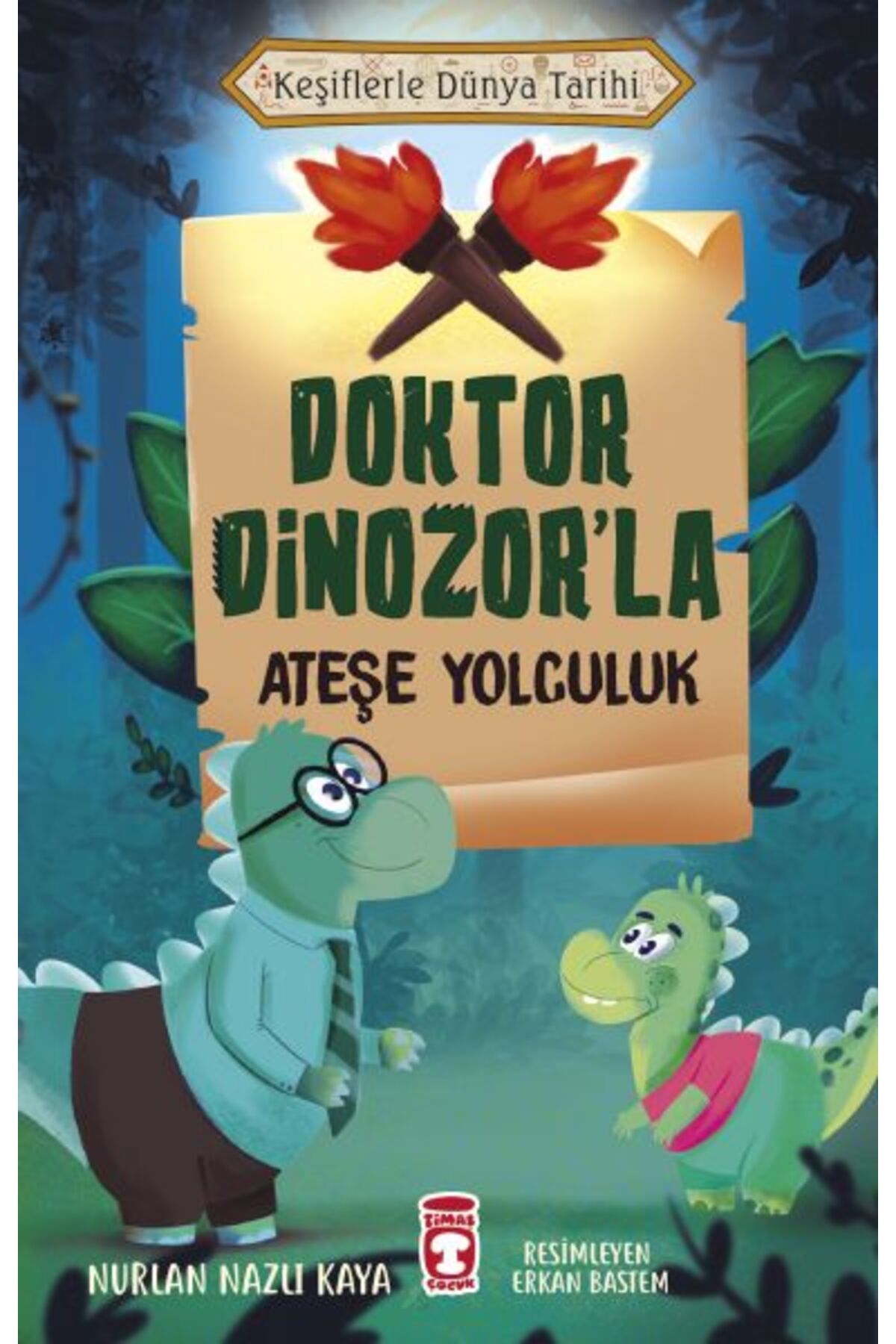 Timaş Çocuk Doktor Dinozor'la Ateşe Yolculuk - Keşiflerle Dünya Tarihi
