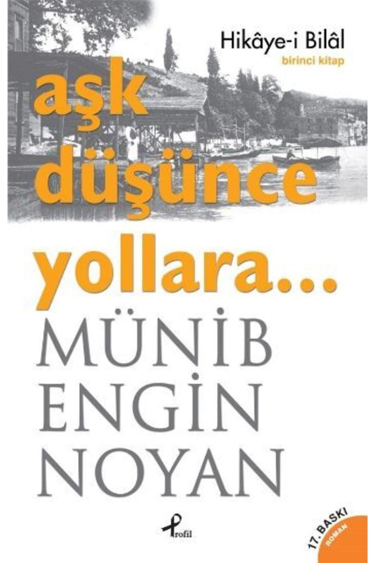Profil Kitap Aşk Düşünce Yollara - Birinci Kitap (hikaye-i Bilal)