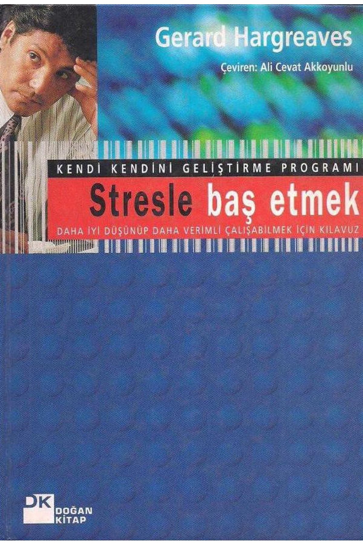 Literatürk Academia Stresle Baş Etmek - Daha İyi Düşünüp Daha Verimli Çalışabilmek İçin Kılavuz / Gerard Hargreaves