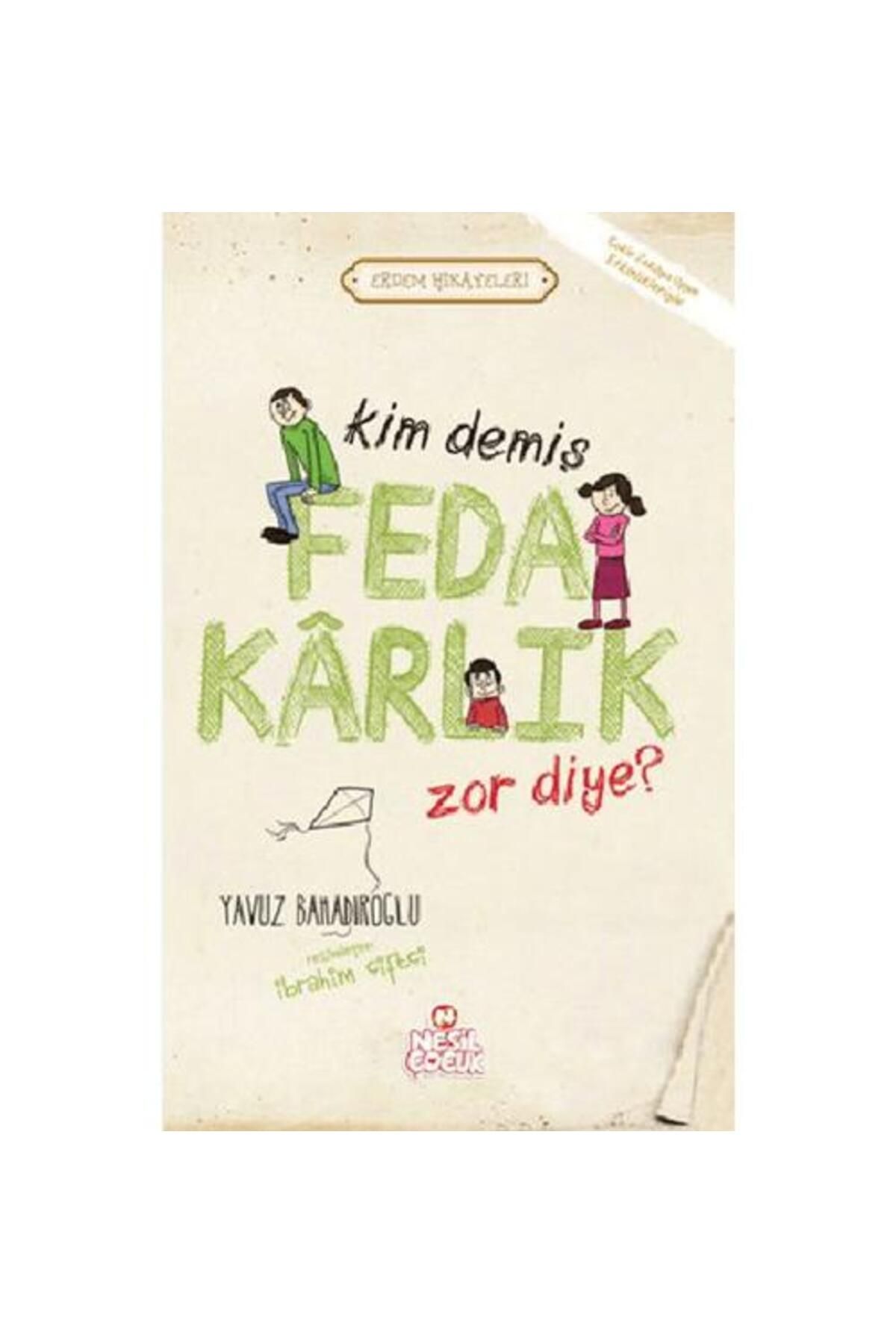 Nesil Çocuk Yayınları Kim Demiş Fedakarlık Zor Diye ?