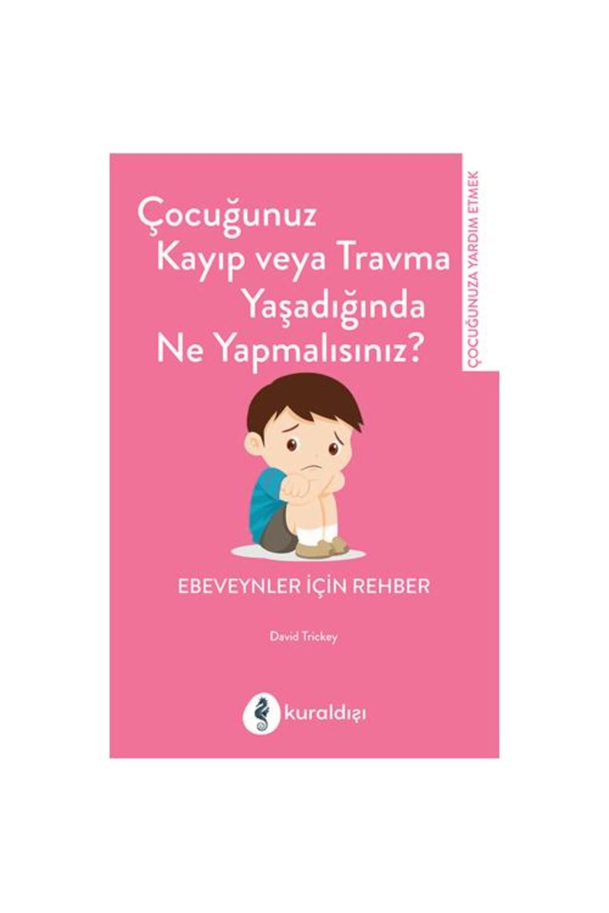 Kuraldışı Yayınevi Çocuğunuz Kayıp Veya Travma Yaşadığında Ne Yapmalısınız?