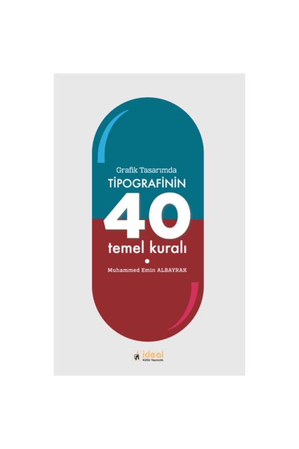 İdeal Kültür Yayıncılık Grafik Tasarımda Tipografinin 40 Temel Kuralı