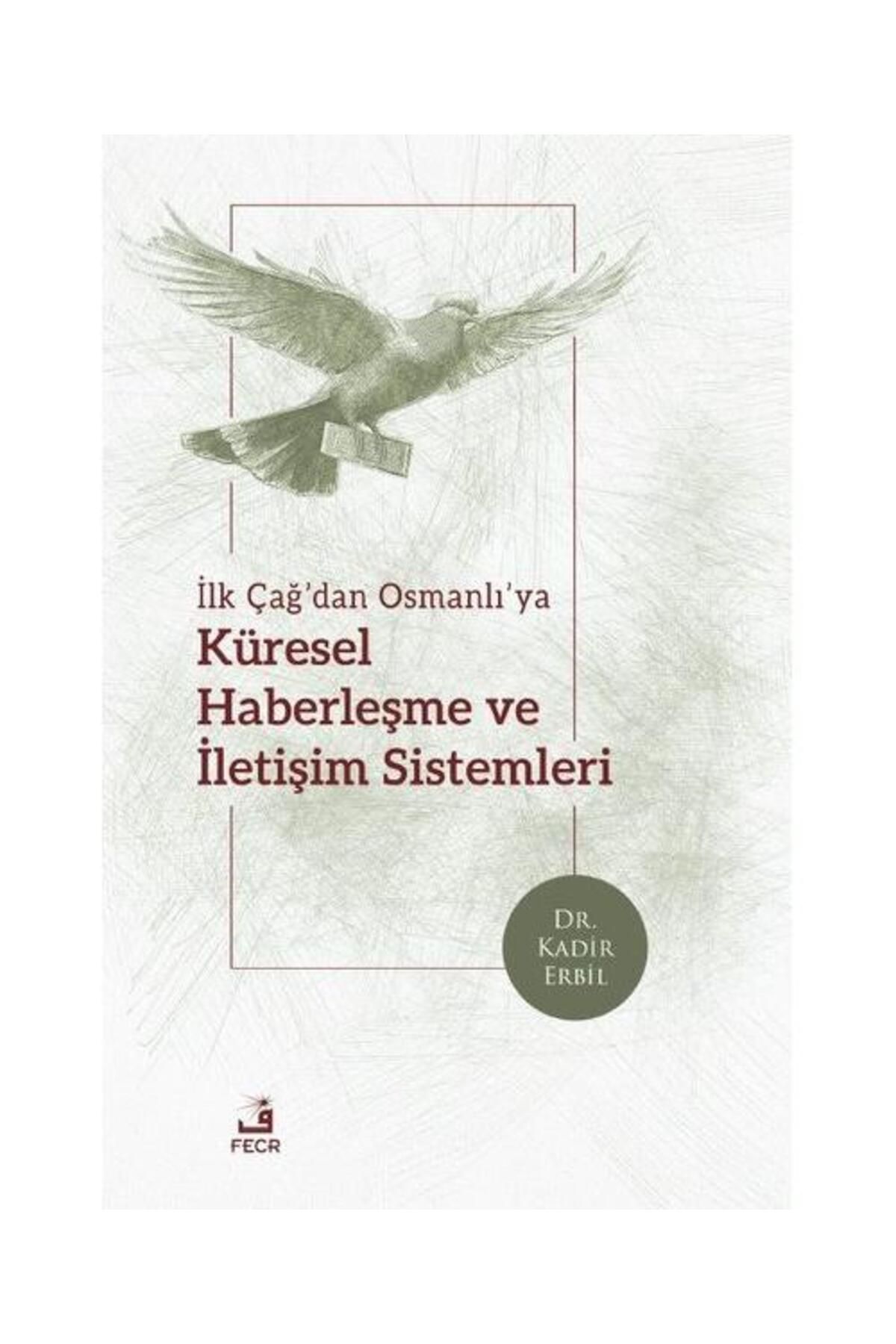 Fecr Yayınları İlk Çağ'dan Osmanlı'ya Küresel Haberleşme ve İletişim Sistemleri