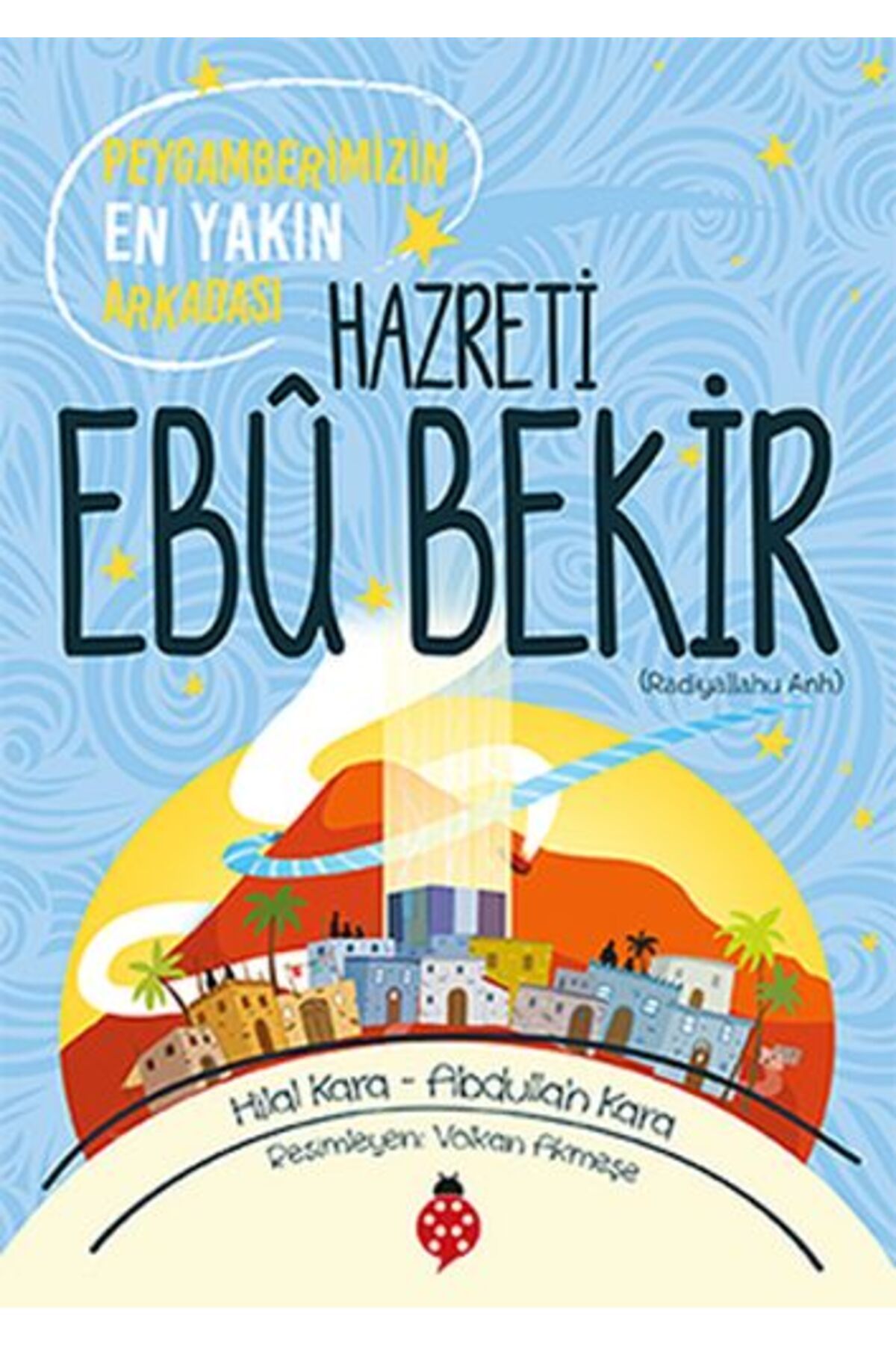 Karatay Yayınları Hazreti Ebu Bekir Peygamberimizin En Yakın Arkadaşı
