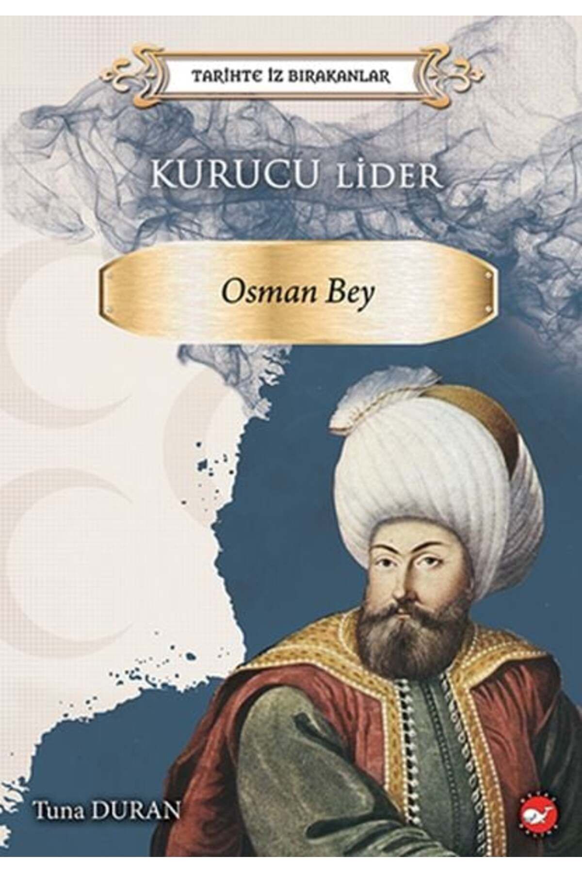 Karatay Yayınları Tarihte İz Bırakanlar Kurucu Lider Osman Bey