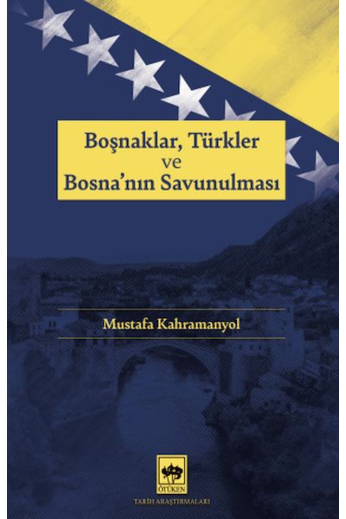 Destek Yayınları Boşnaklar Türkler ve Bosnanın Savunulması