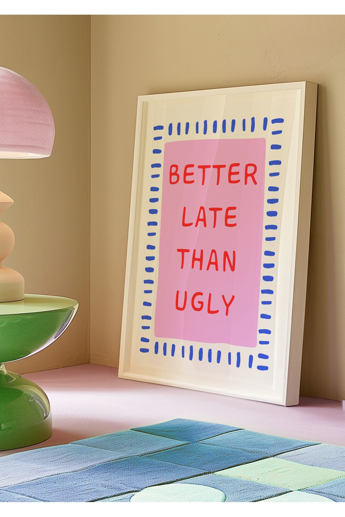 DES VU PRINT Better Late Than Ugly, Pinterest Temalı Çerçevesiz Poster
