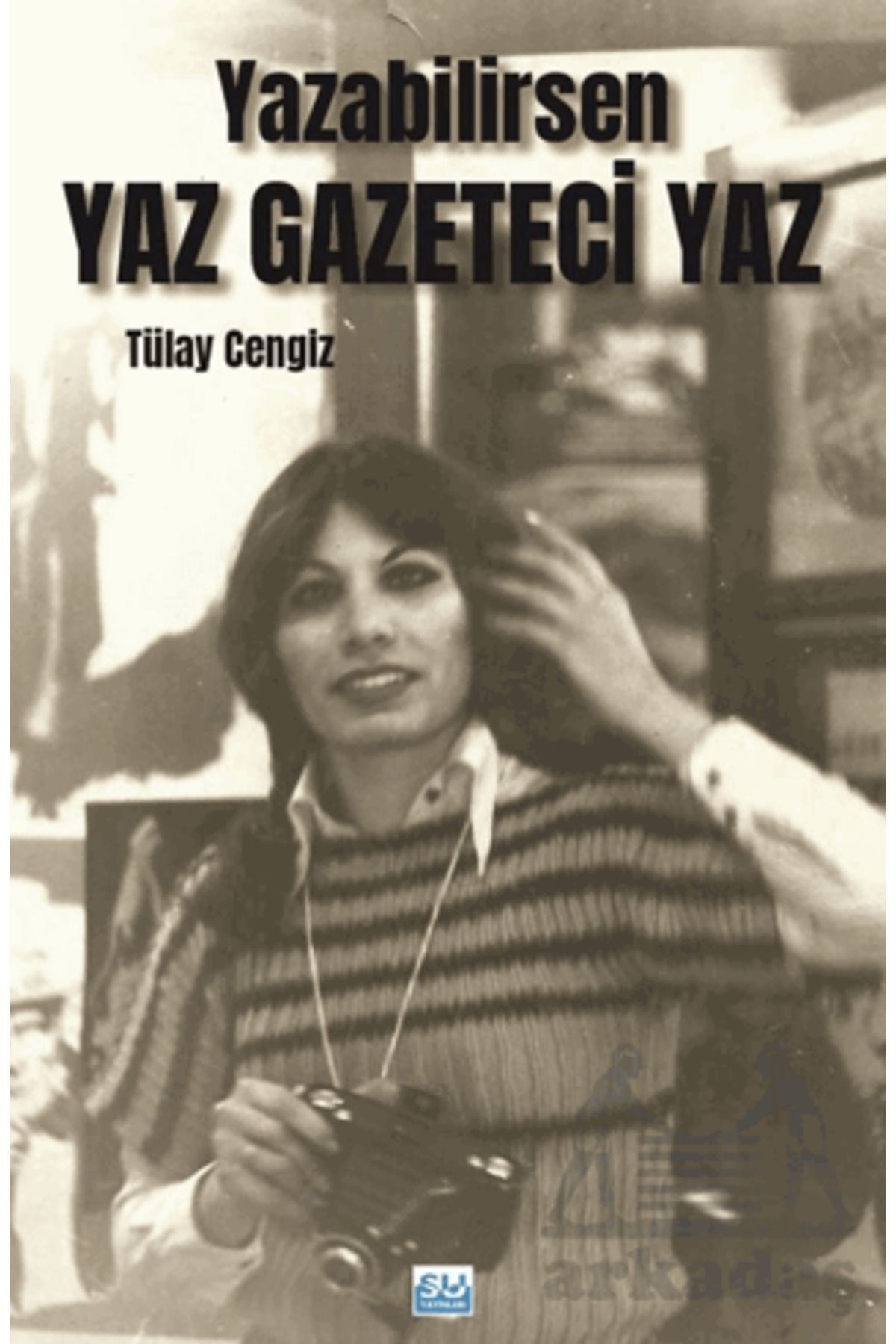 Su Yayınevi Yazabilirsen Yaz Gazeteci Yaz