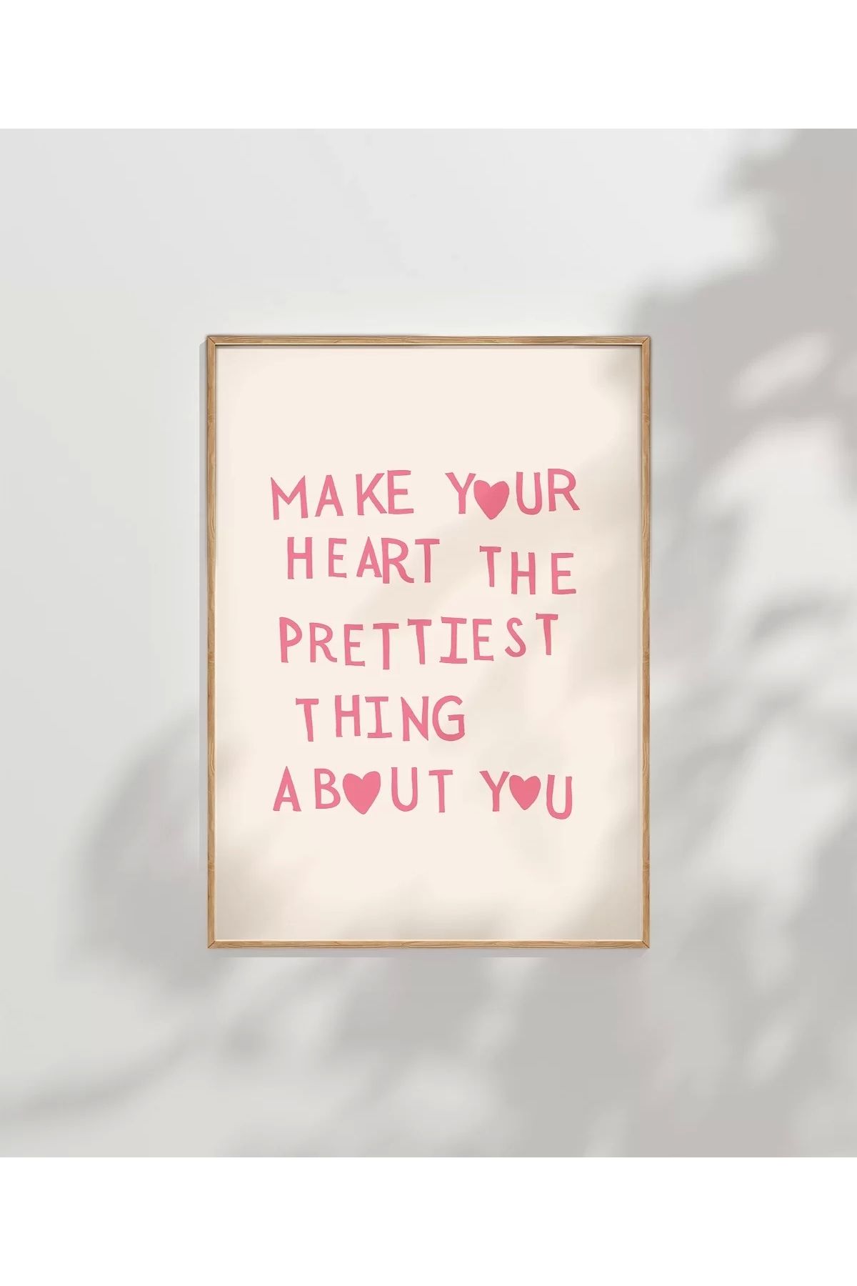 VOGLOO Çerçevesiz Poster Make Your Heart The Prettiest Thing