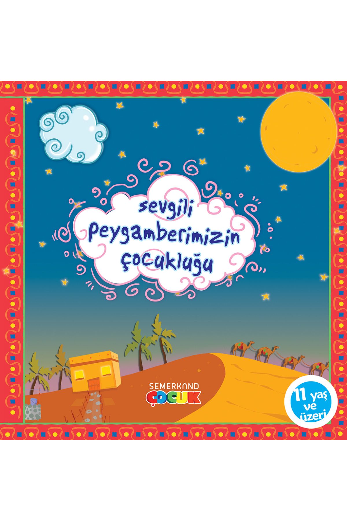 Semerkand Çocuk Yayınları Sevgili Peygamberimizin Çocukluğu | Hüseyin Okur
