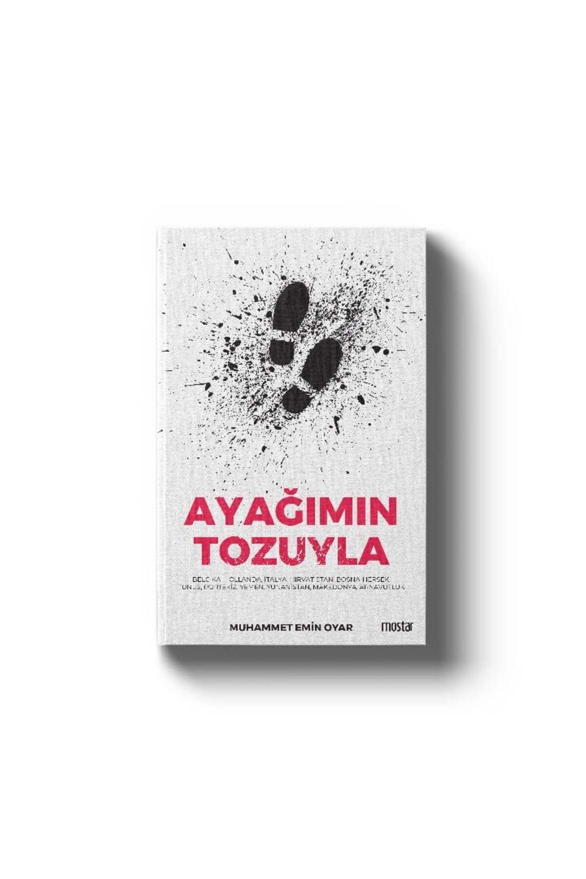 Mostar Yayınları Ayağımın Tozuyla | Muhammet Emin Oyar