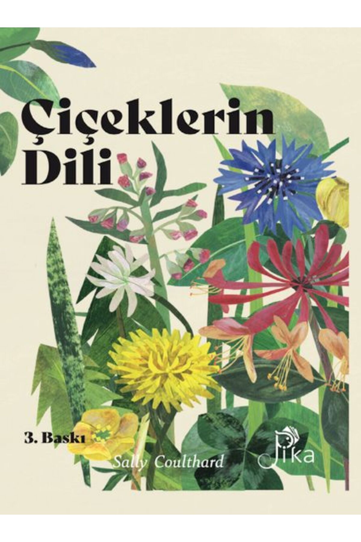Pika Yayınevi Çiçeklerin Dili Çiçeklerin Büyüsü Bilgeliği ve Söylenceleri