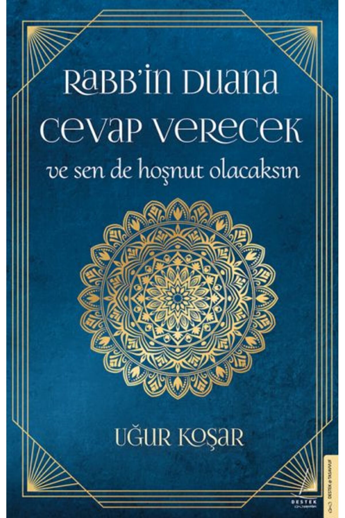 Destek Yayınları Rabbin Duana Cevap Verecek ve Sen de Hoşnut Olacaksın