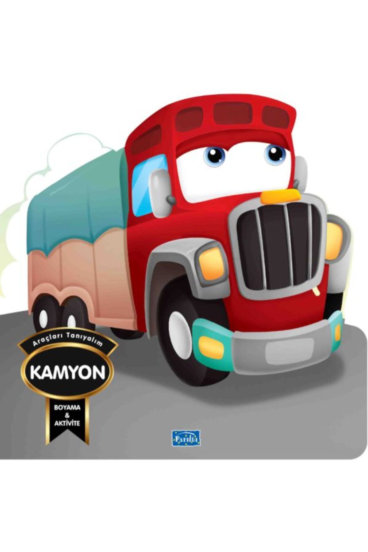 Parıltı Yayınları Araçları Tanıyalım Kamyon