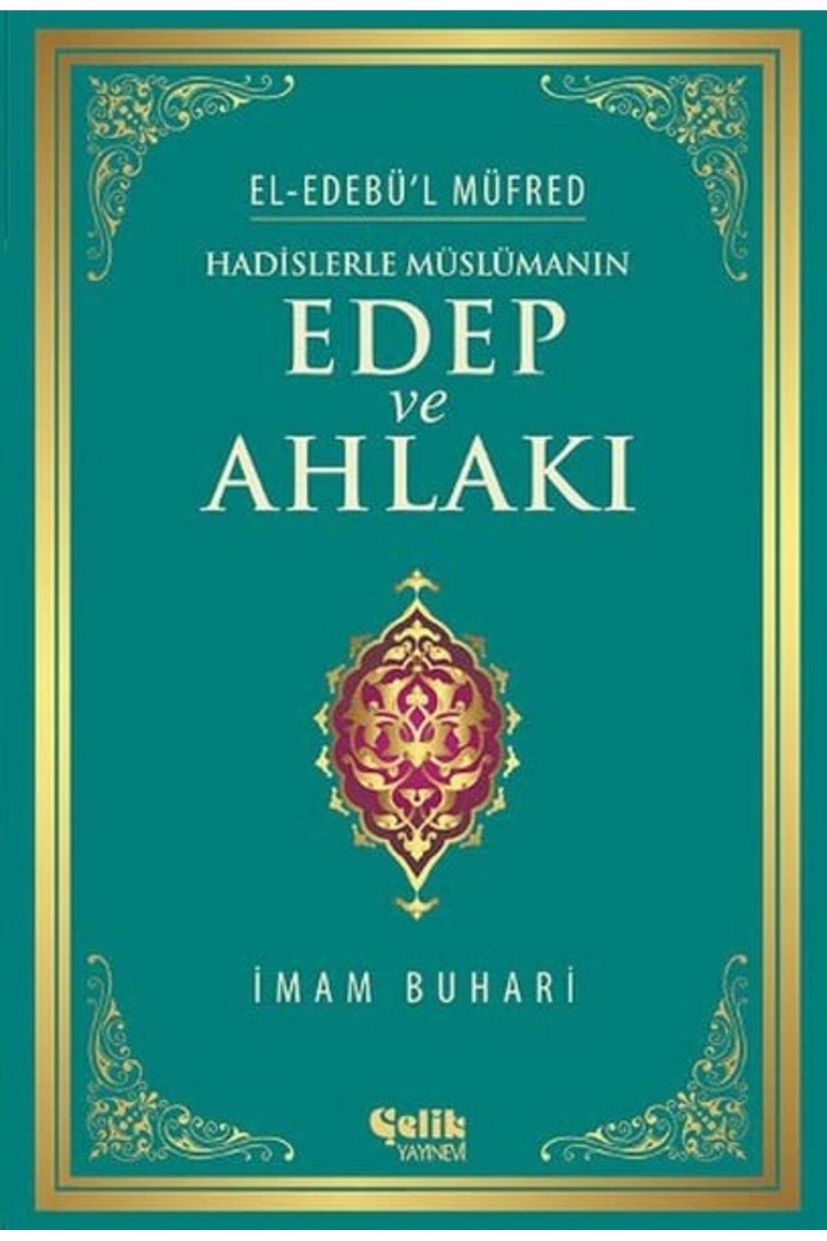 Çelik Yayınevi Hadislerle Müslümanın Edep ve Ahlakı