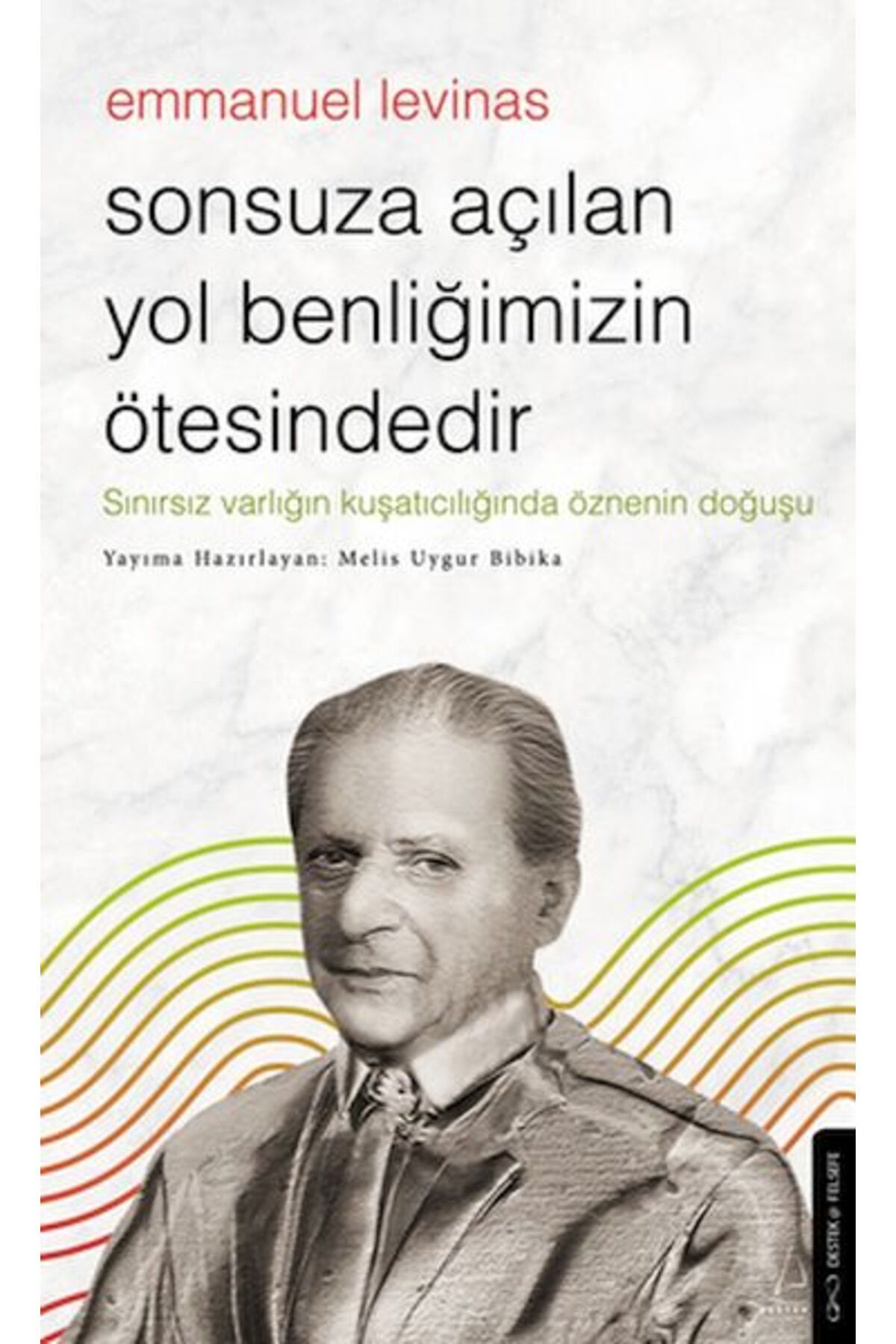 Destek Yayınları Sonsuza Açılan Yol Benliğimizin Ötesindedir Emmanuel Levinas