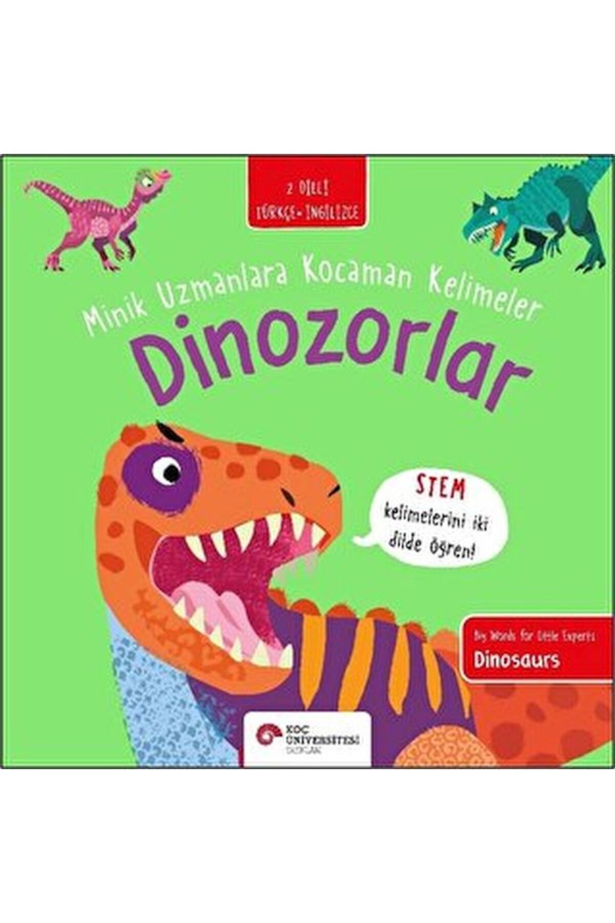 Koç Üniversitesi Yayınları Dinozorlar Minik Uzmanlara Kocaman Kelimeler İki Dilli Türkçeİngilizce