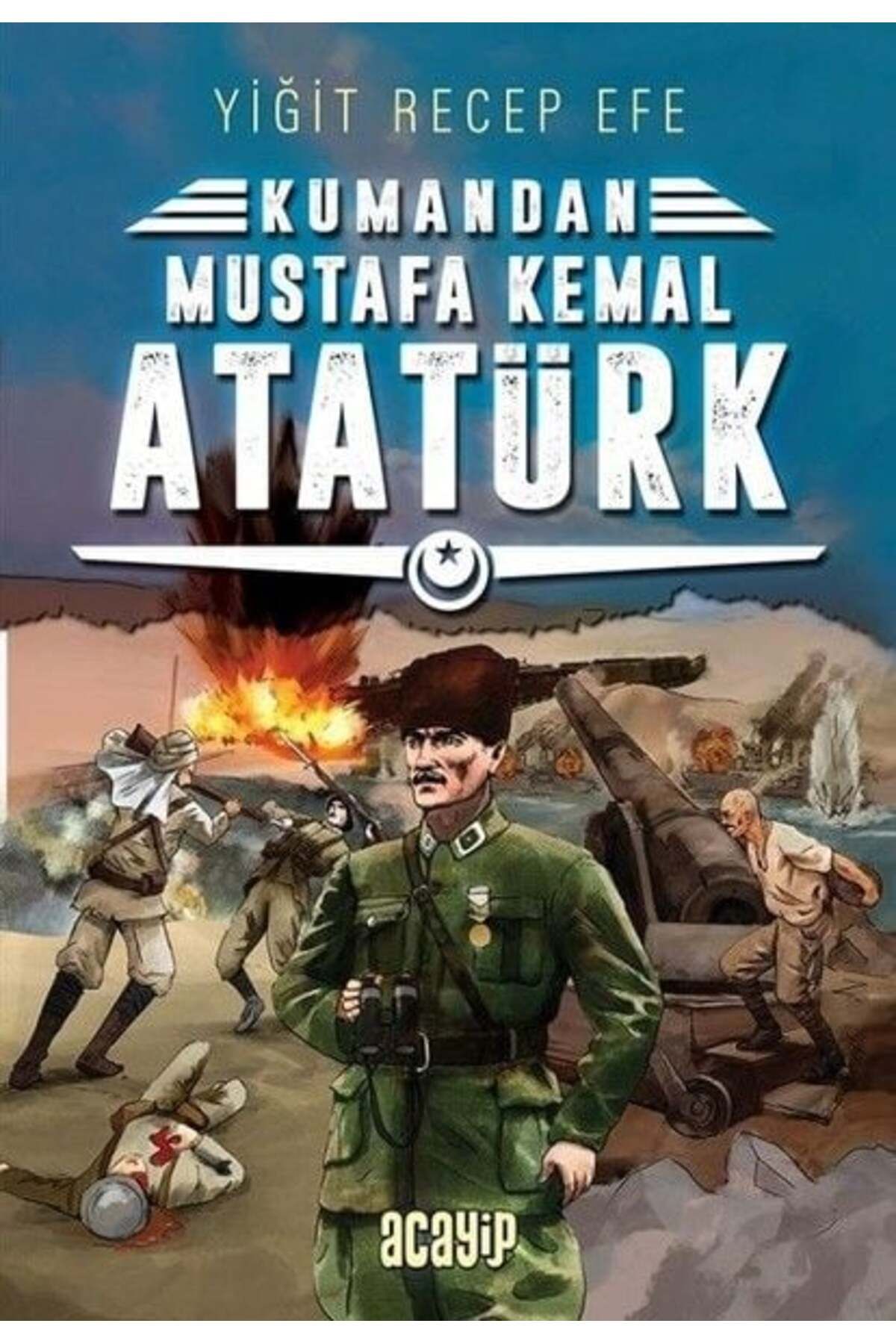 Acayip Kitaplar Kumandan Mustafa Kemal Atatürk