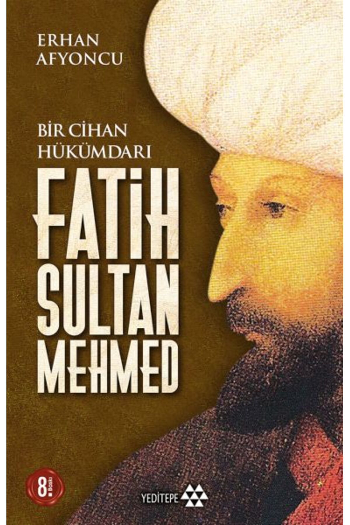 Yeditepe Yayınevi Bir Cihan Hükümdarı Fatih Sultan Mehmed