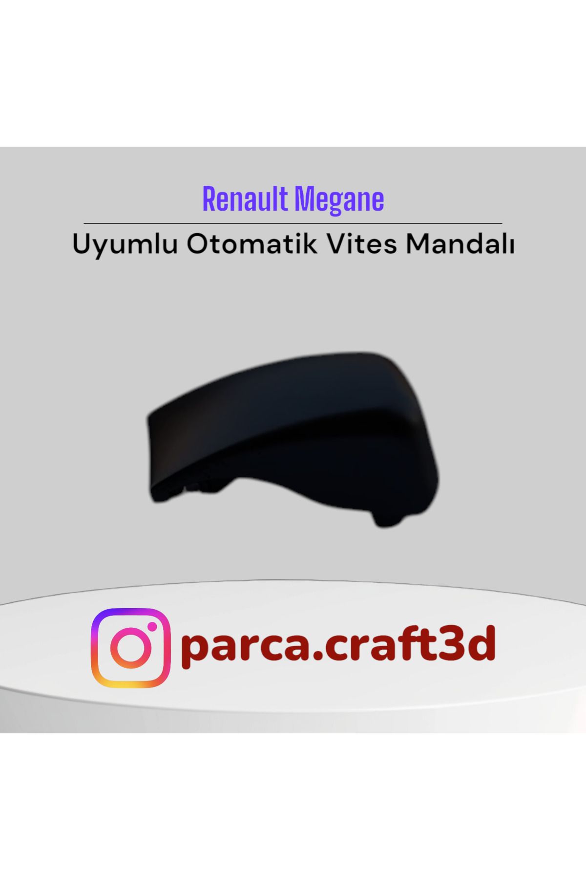 ParçaCraft 3D Renault Megane Uyumlu Otomatik Vites Mandalı