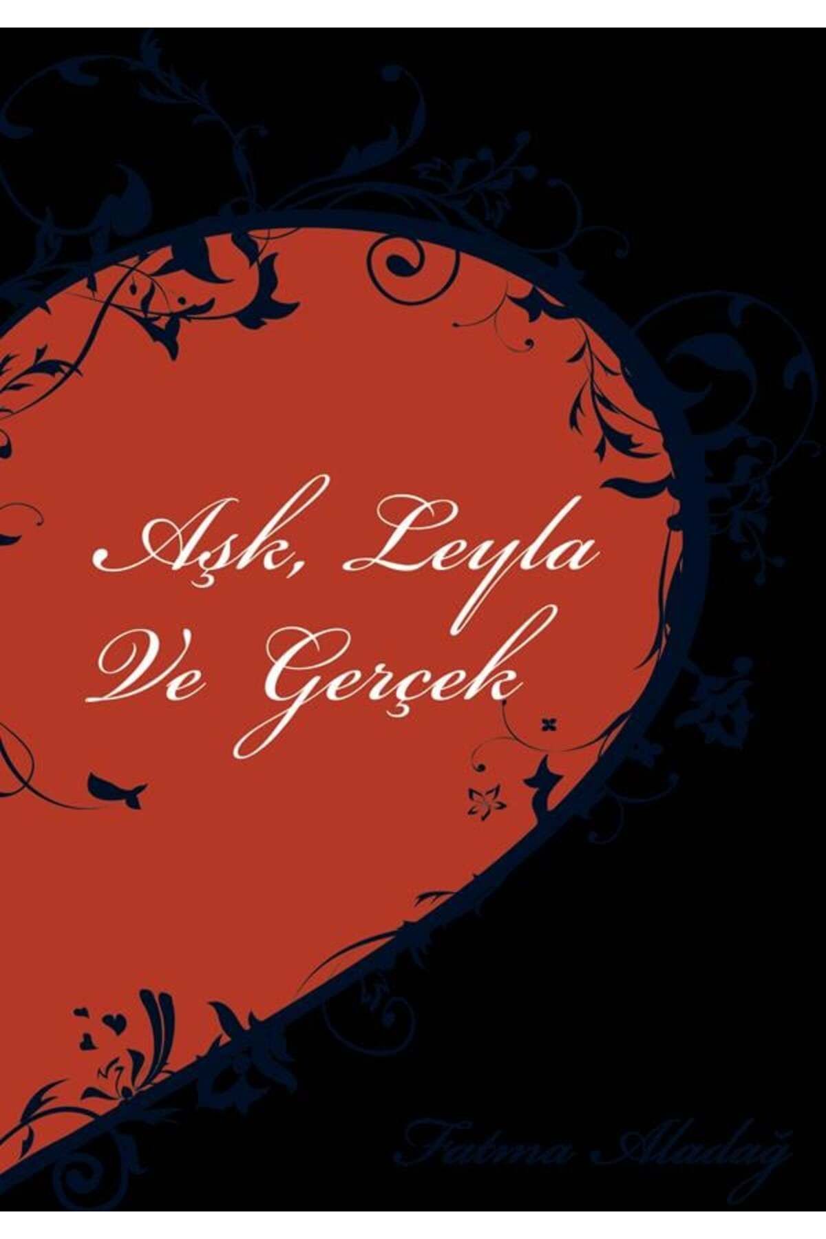 Erkam Yayınları Aşk Leyla ve Gerçek - Fatma Aladağ