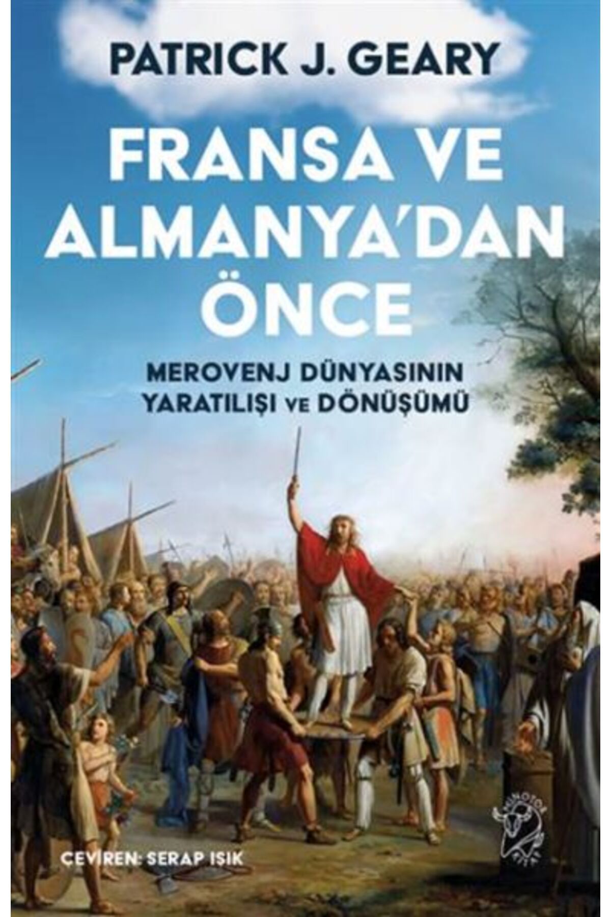 Karatay Yayınları Fransa ve Almanyadan Önce Merovenj Dünyasının Yaratılışı ve Dönüşümü
