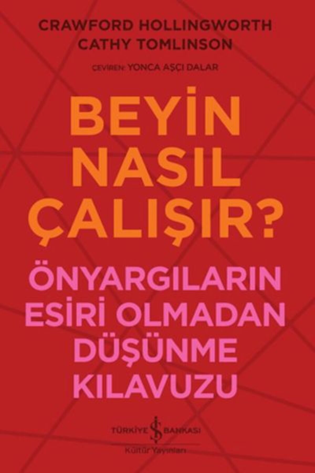 TÜRKİYE İŞ BANKASI KÜLTÜR YAYINLARI Beyin Nasıl Çalışır?
