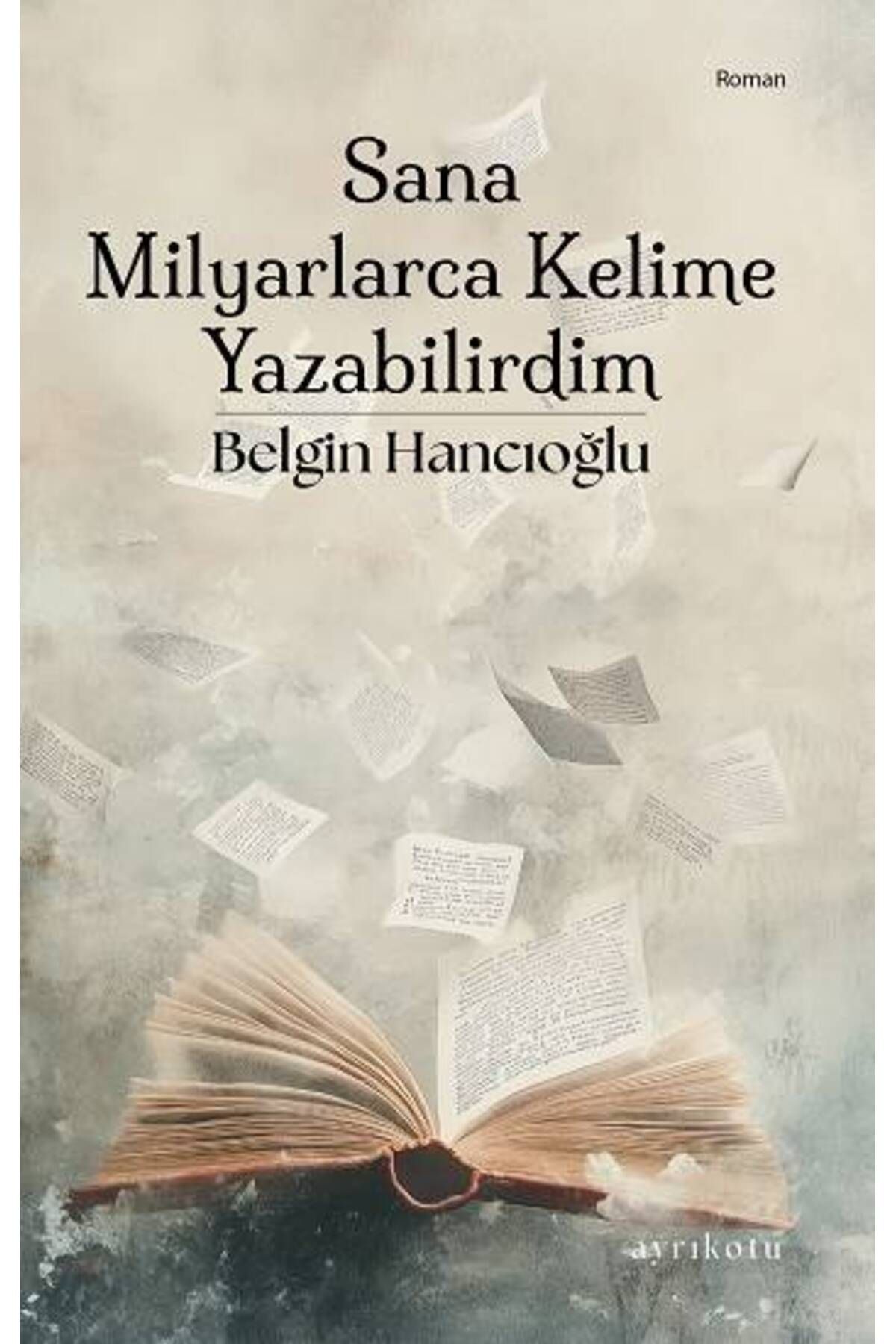 Ayrıkotu Yayınları Sana Milyarlarca Kelime Yazabilirdim