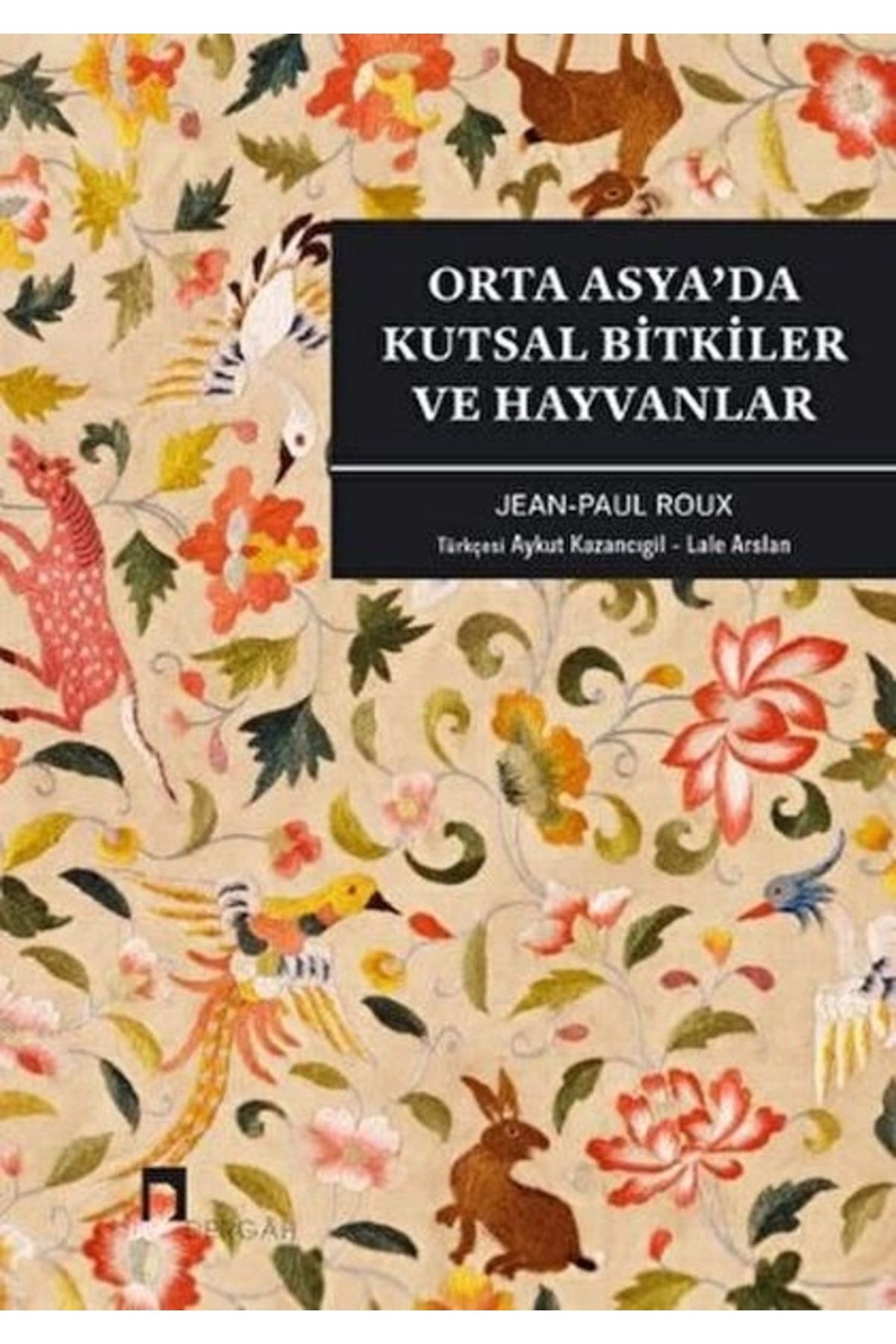 Dergah Yayınları Orta Asya’da Kutsal Bitkiler ve Hayvanlar