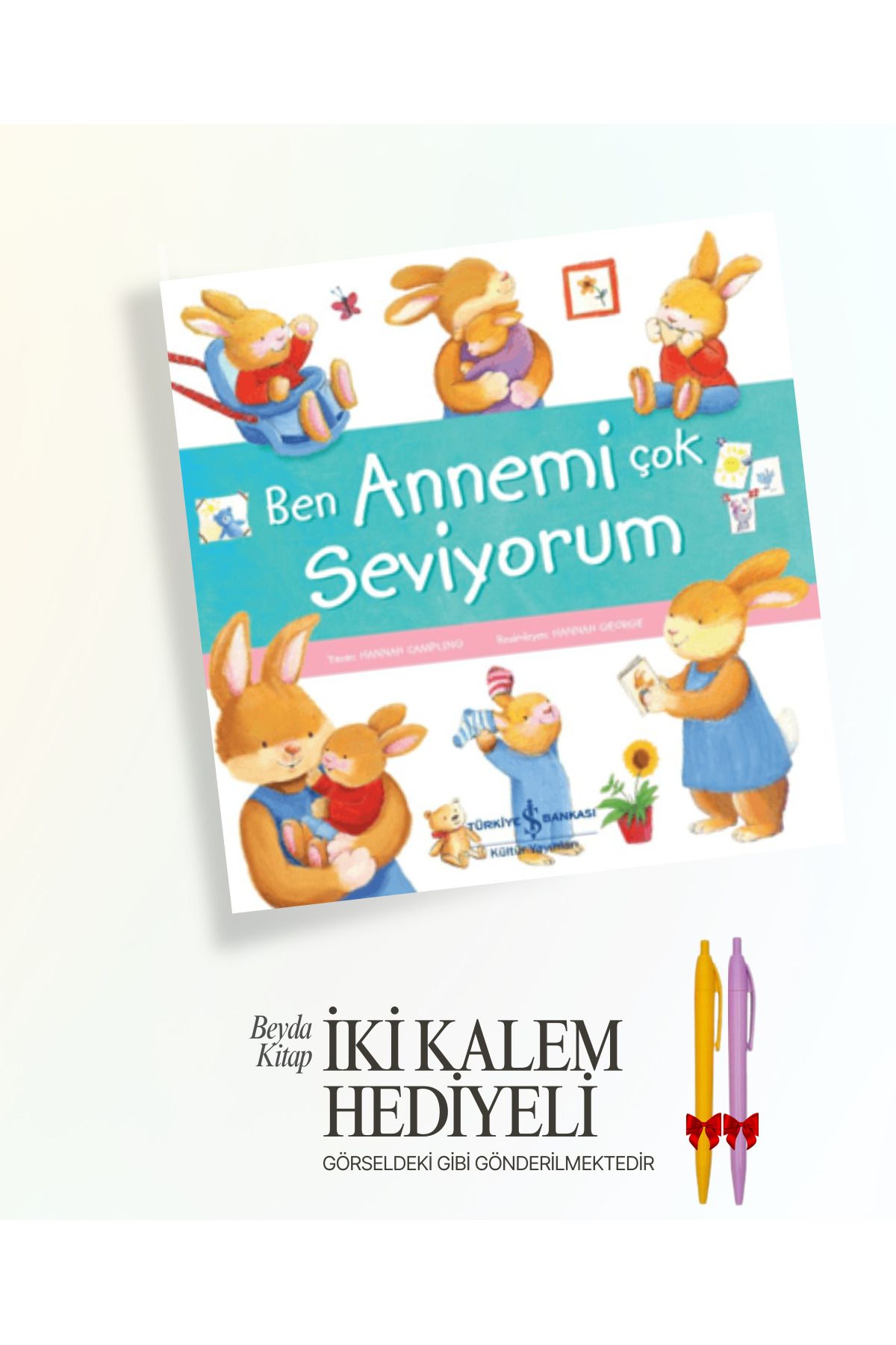 TÜRKİYE İŞ BANKASI KÜLTÜR YAYINLARI Ben Annemi Çok Seviyorum - İki Kalem ve Oyuncak Hediyeli - ISBNKCKTP