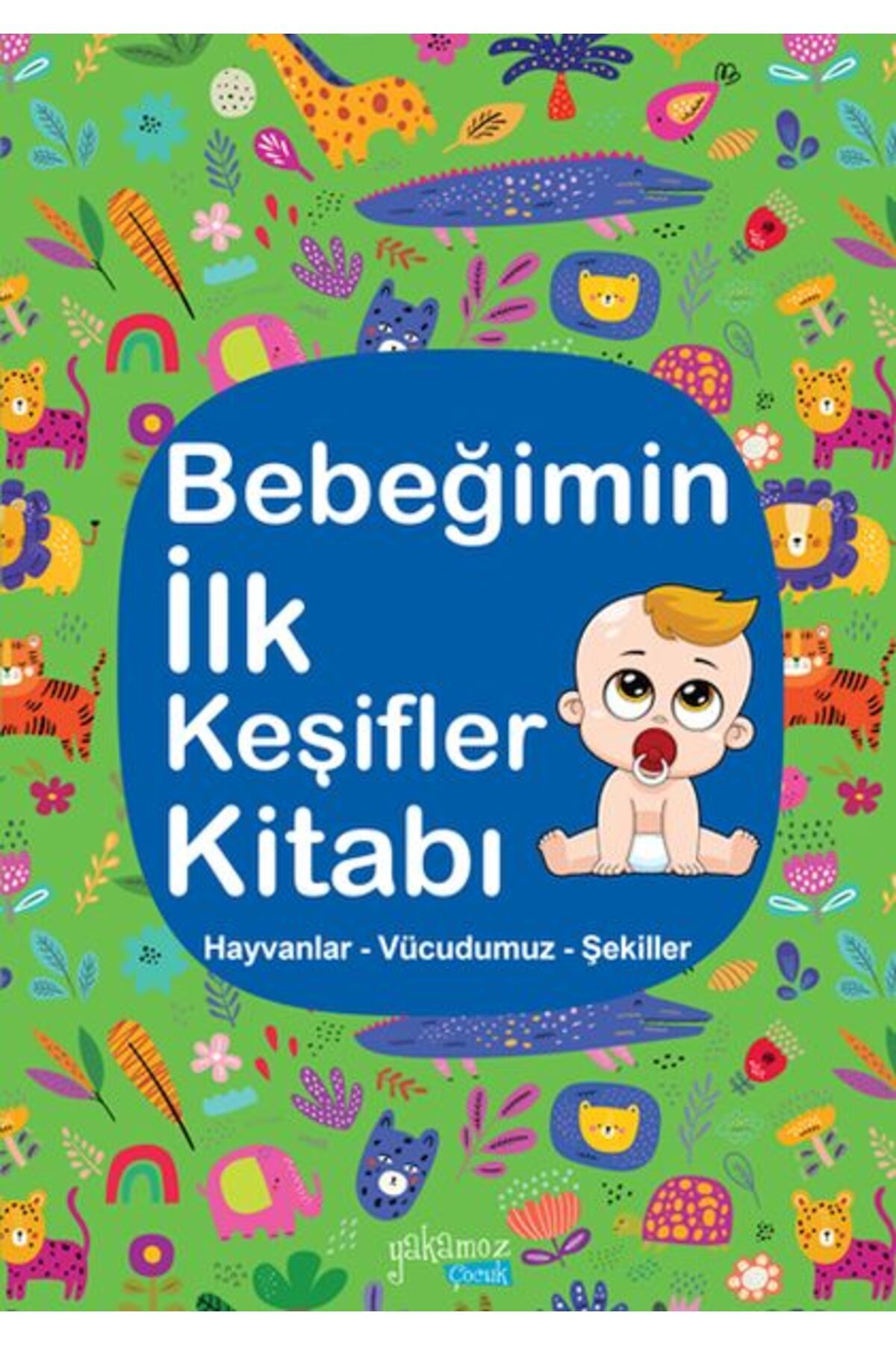 Karatay Yayınları Bebeğimin İlk Keşifler Kitabı Hayvanlar Vücudumuz Şekiller