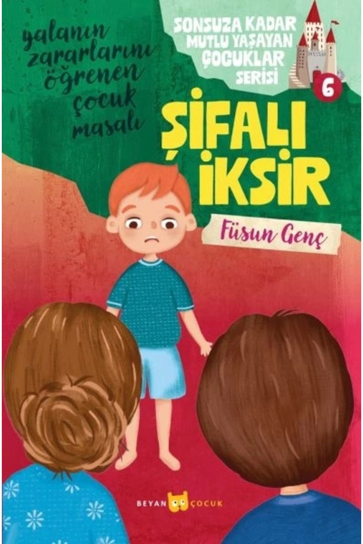 Beyan Yayınları Sonsuza Kadar Mutlu Yaşayan Çocuklar Serisi -6 Şifalı İksir