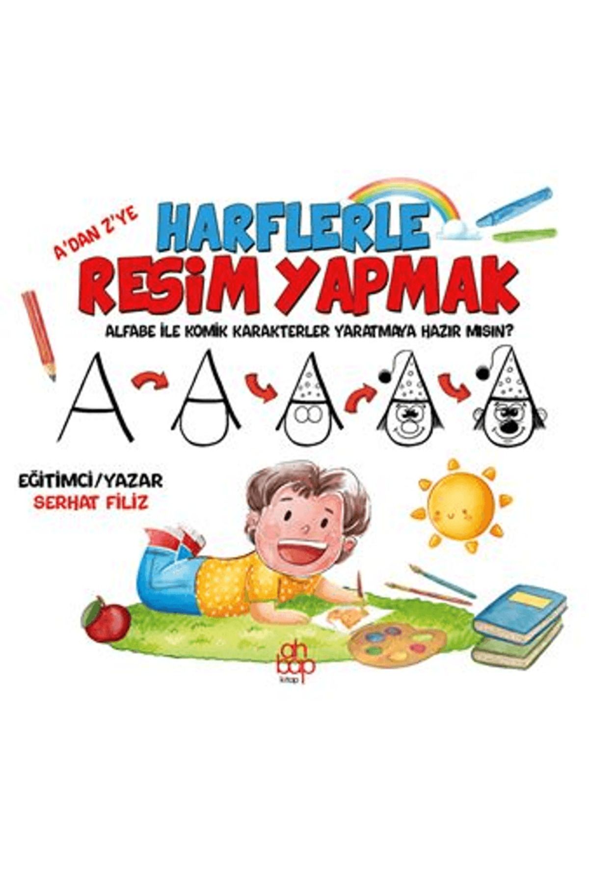 Ahbap Kitap A’dan Z’ye Harflerle Resim Yapmak / Serhat Filiz / Ahbap Kitap / 9786257710619
