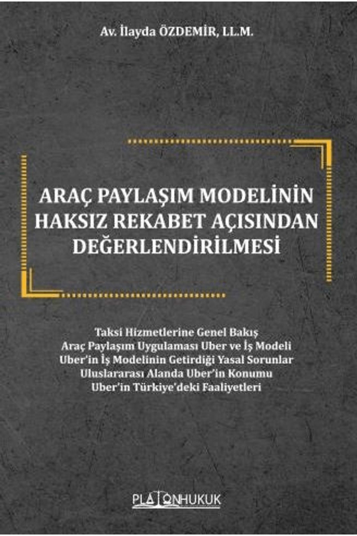 Platon Hukuk Araç Paylaşım Modelinin Haksız Rekabet Açısından Değerlendirilmesi / Platon Hukuk / 9786259910215