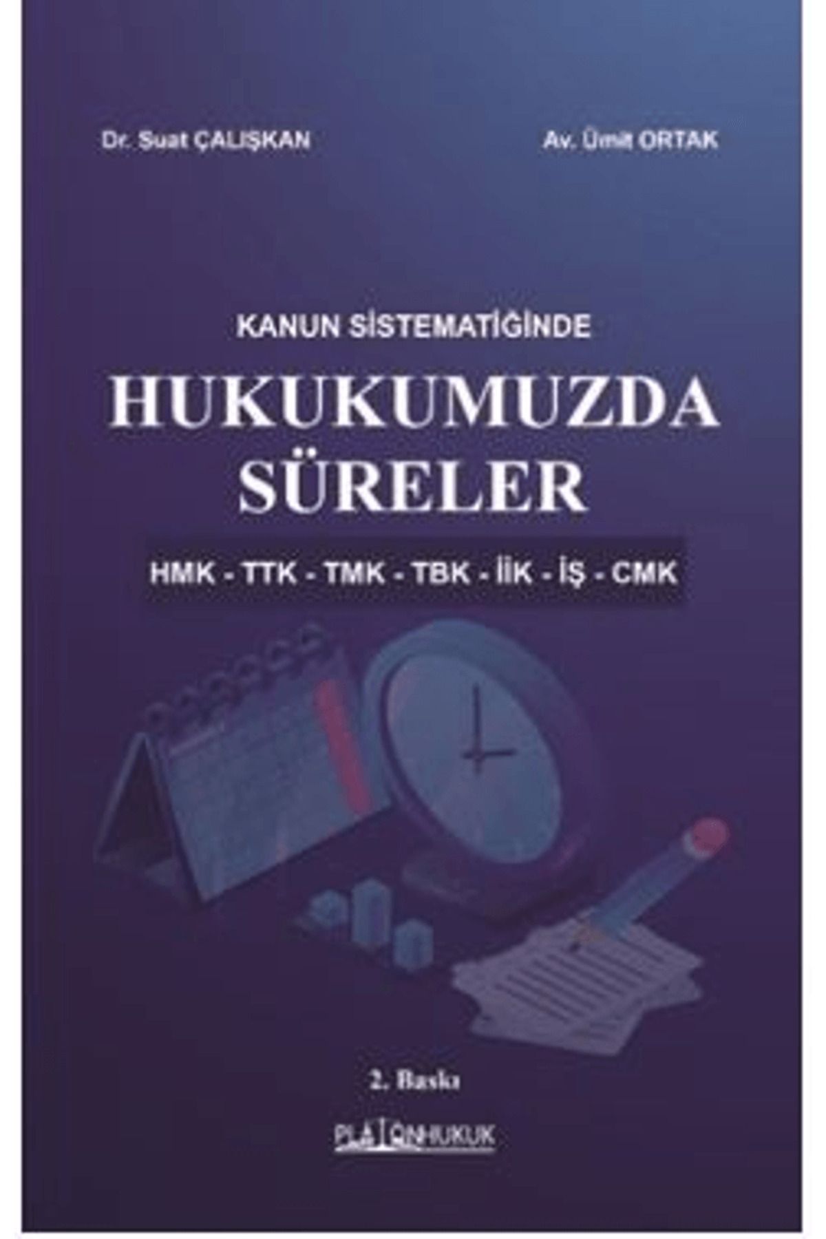 Platon Hukuk Kanun Sistematiğinde Hukukumuzda Süreler / Suat Çalışkan / Platon Hukuk / 9786255569479