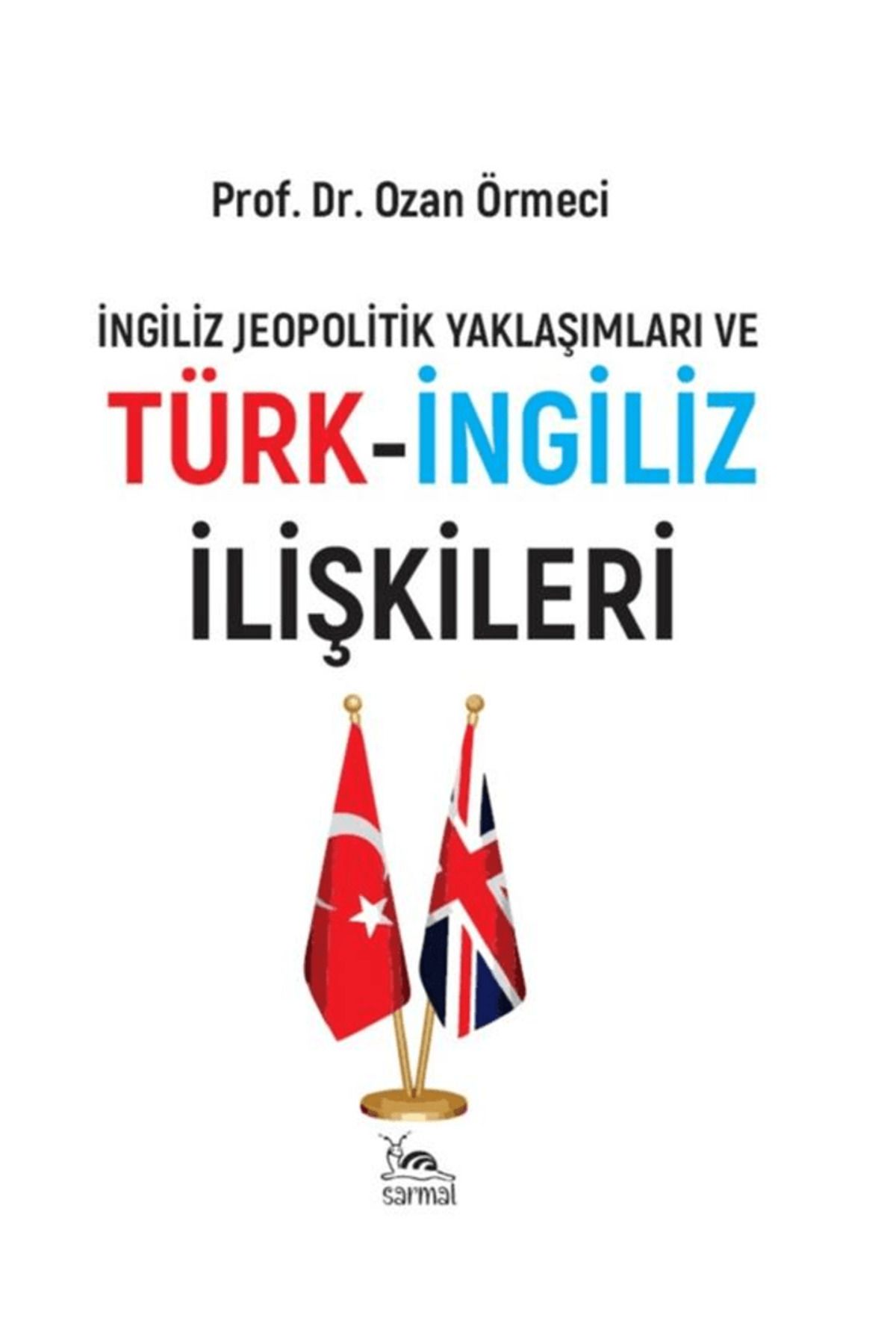 sarmal kitabevi Türk-İngiliz İlişkileri / Ozan Örmeci / Sarmal Kitabevi / 9786255518538
