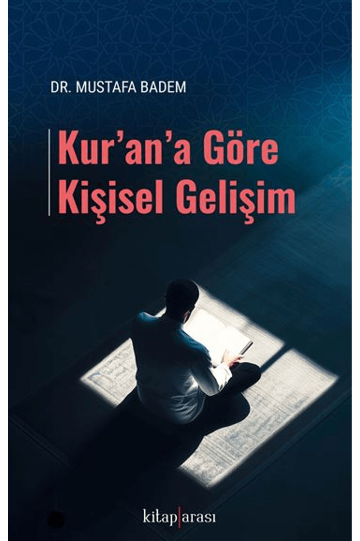 Kitap Arası Kur’an’a Göre Kişisel Gelişim / Mustafa Bademci / Kitap Arası / 9786257788694