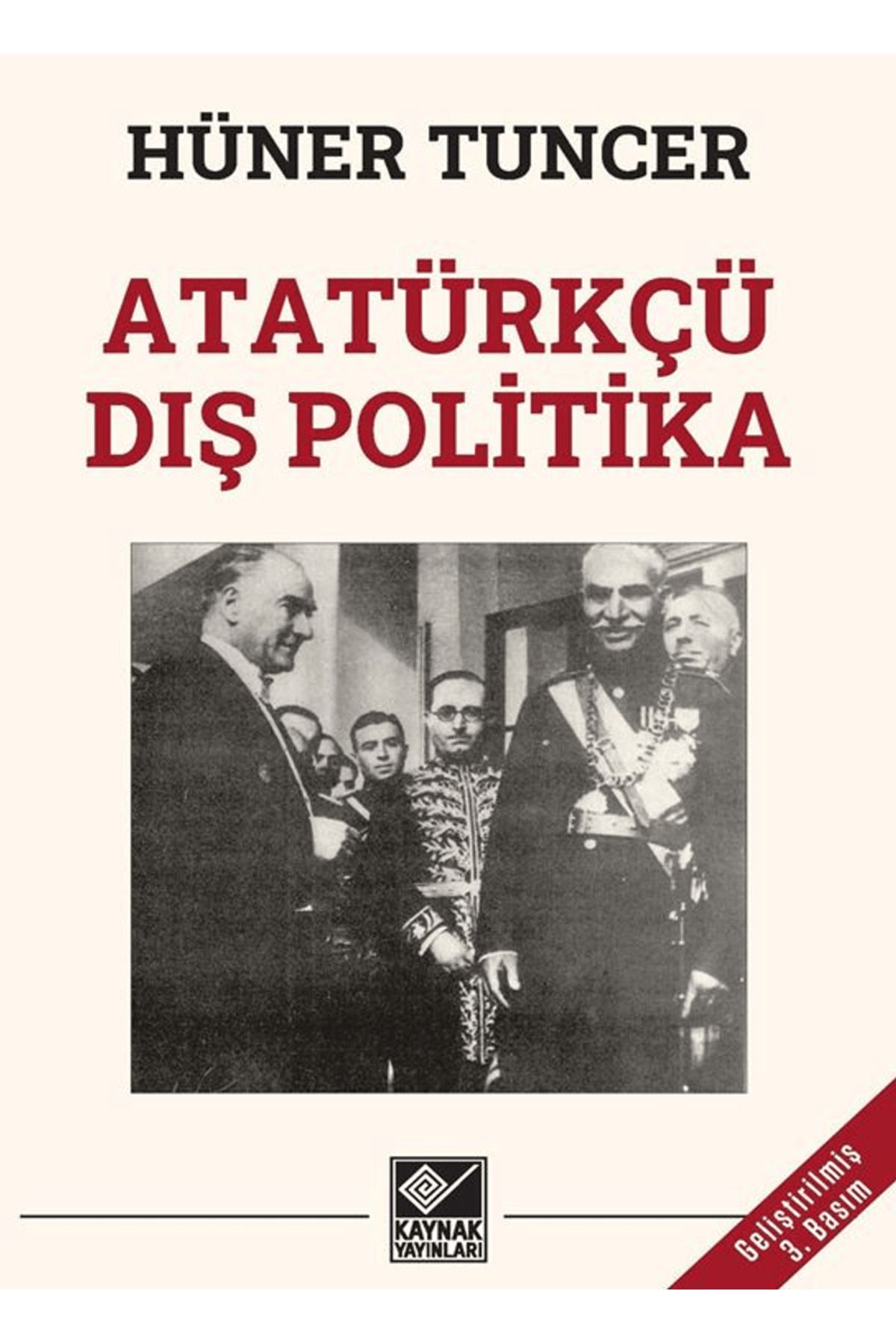 Kaynak Yayınları Atatürkçü Dış Politika / Hüner Tuncer / Kaynak Yayınları / 9786256953642