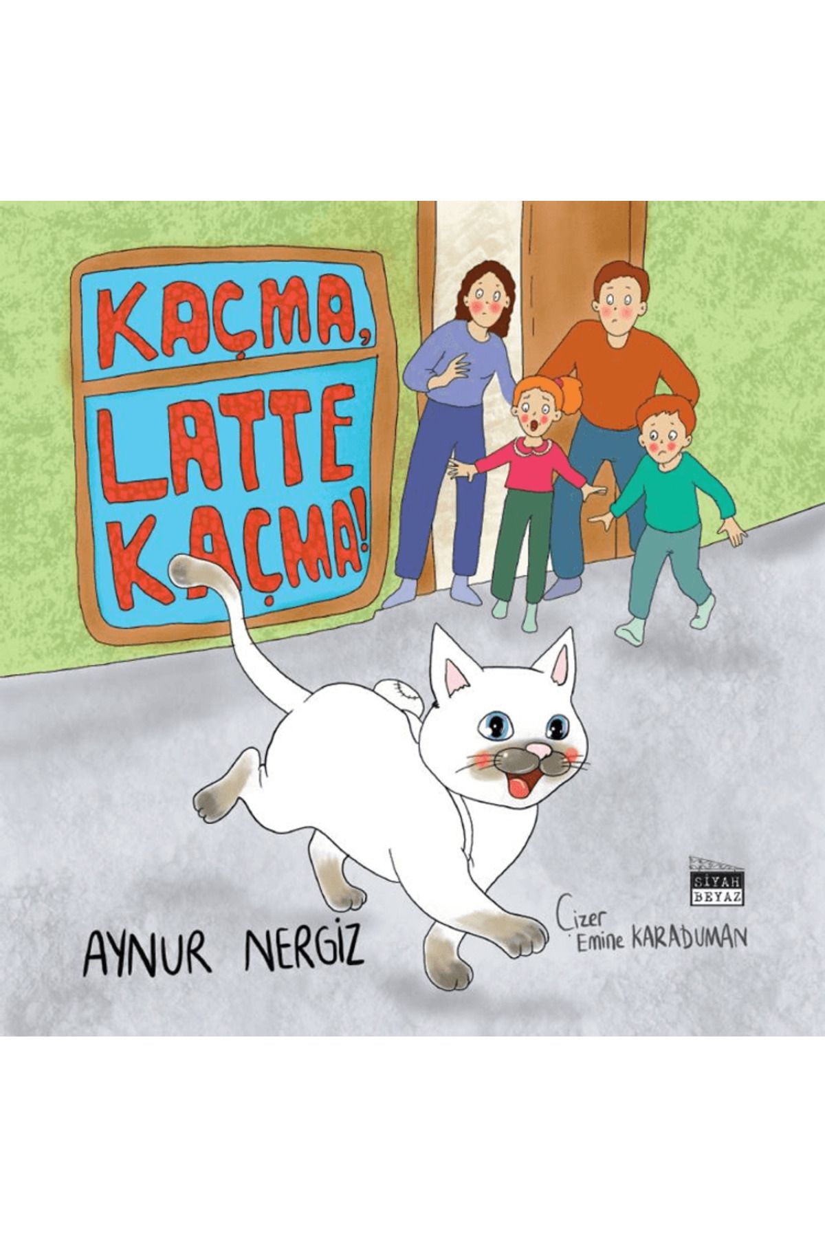 Siyah Beyaz Yayınları Kaçma, Latte Kaçma! / Aynur Nergiz / Siyah Beyaz Yayınları / 9786255507563