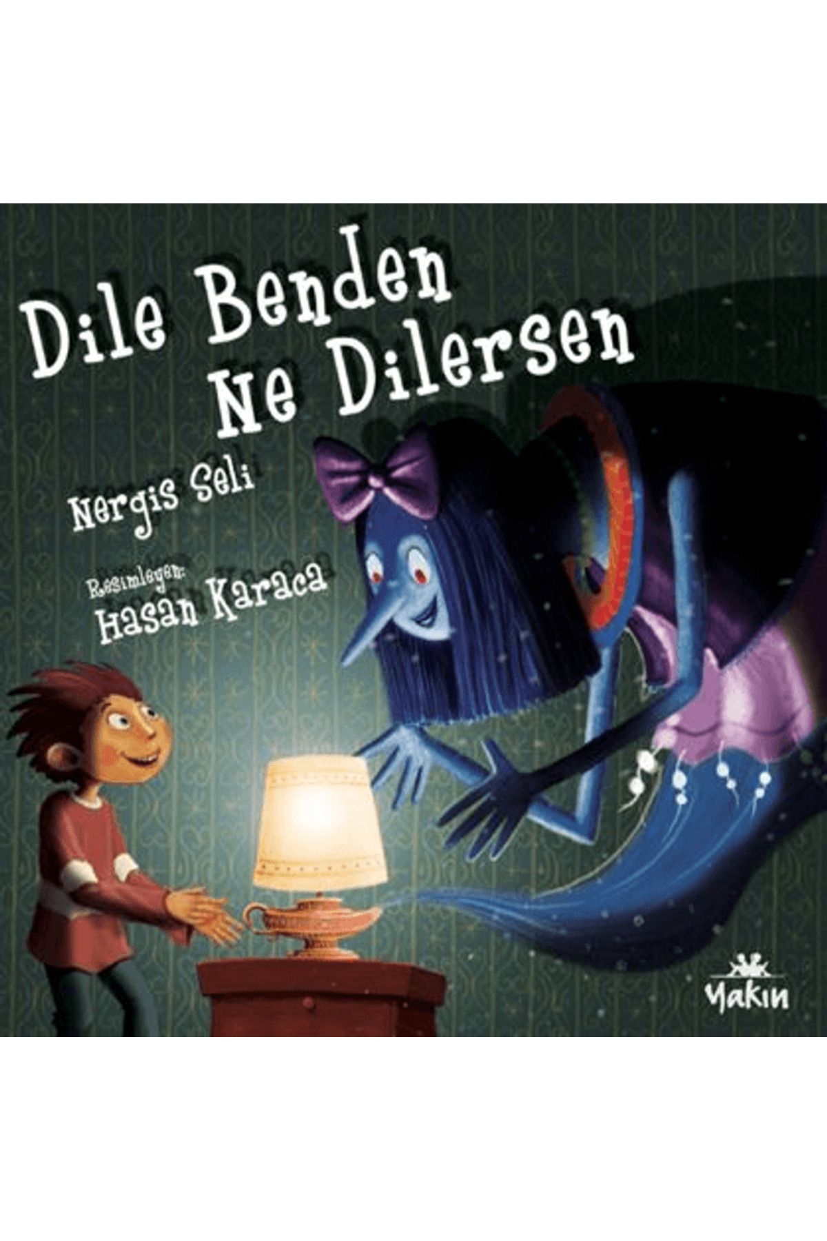 Yakın Kitabevi Dile Benden Ne Dilersen / Nergis Seli / Yakın Kitabevi / 9786255515247