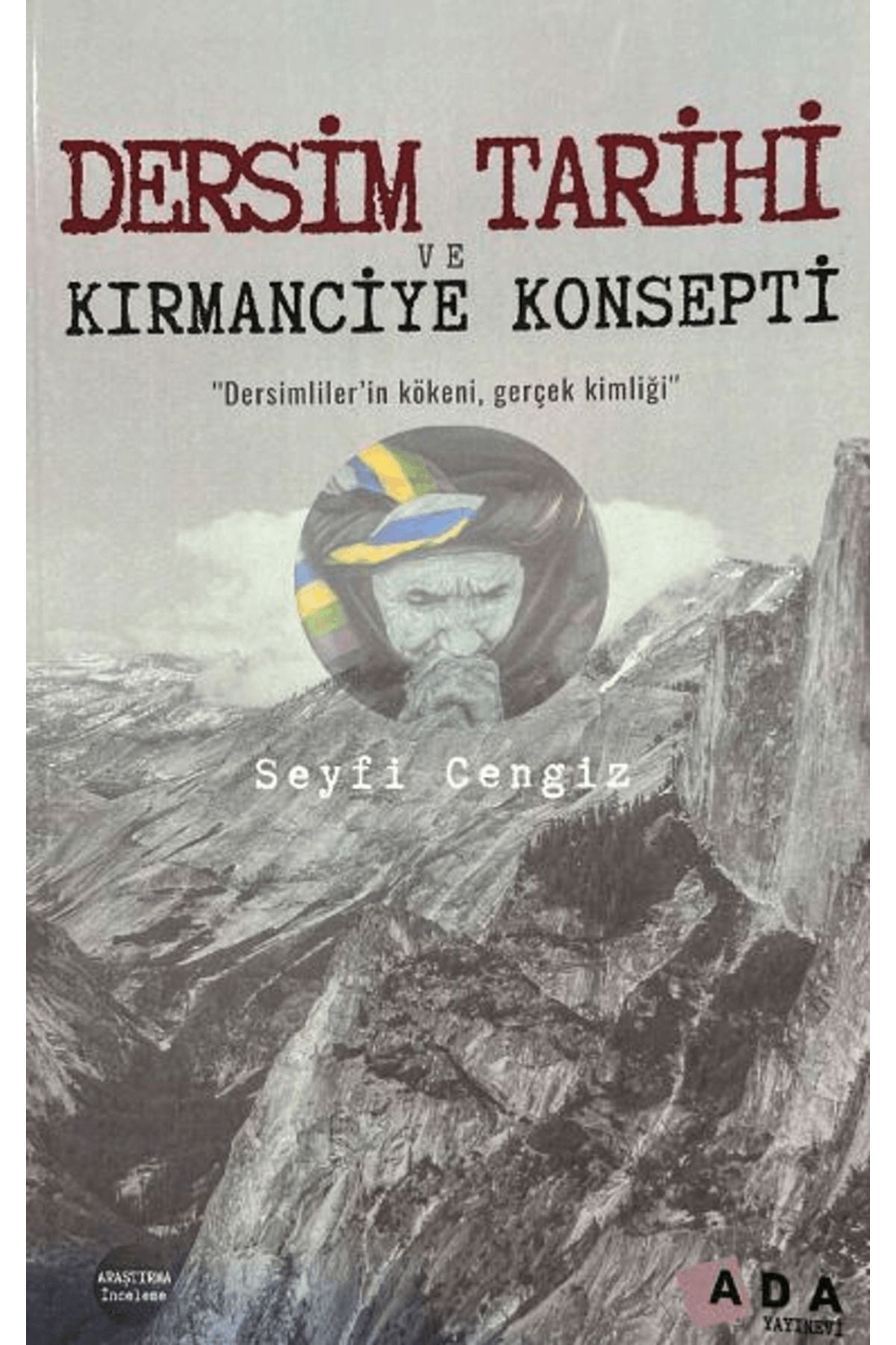 Ada Yayınları Dersim Tarihi ve Kırmanciye Konsepti / Seyfi Cengiz / Ada Yayınları / 9786259465432
