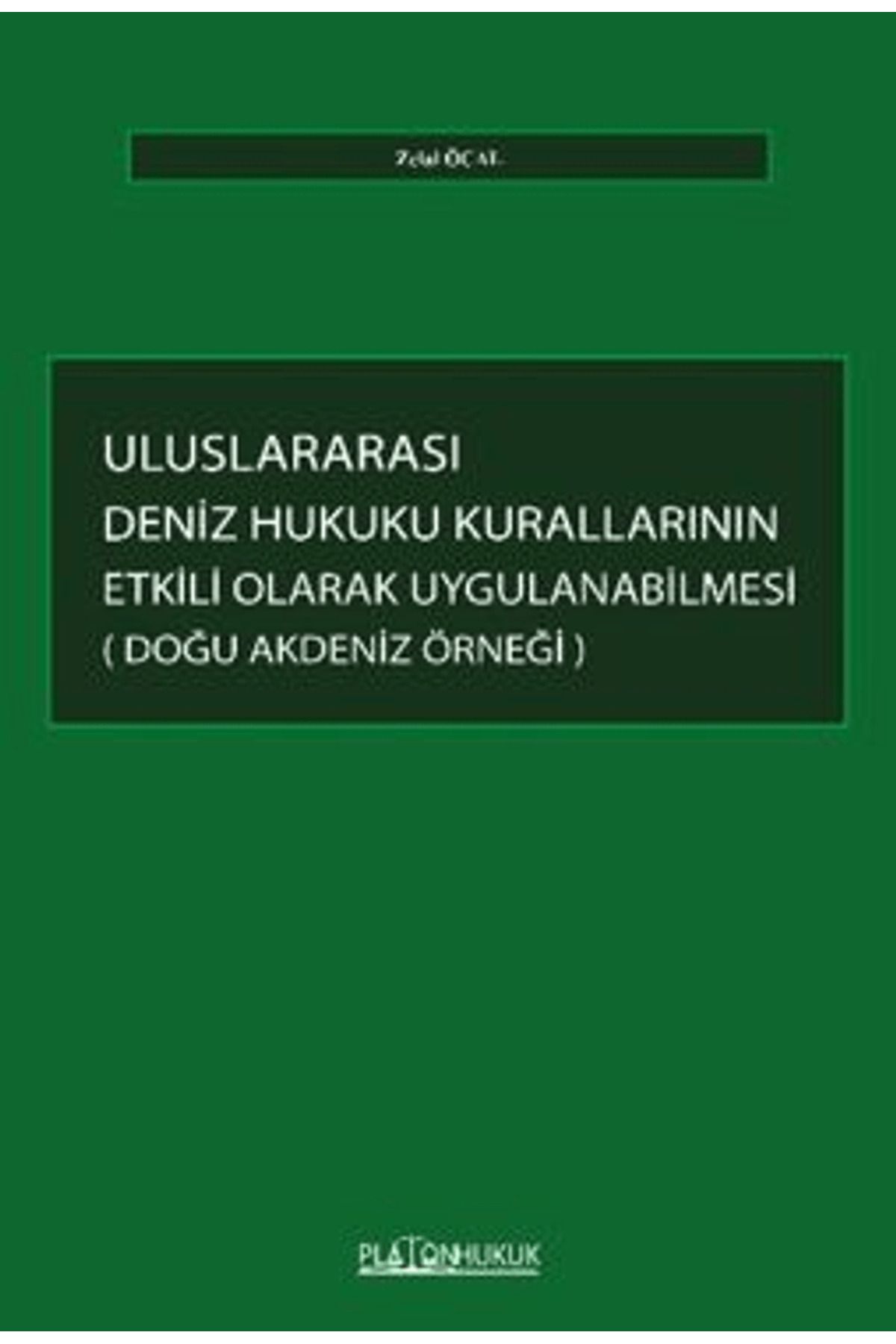 Platon Hukuk Uluslararası Deniz Hukuku Kurallarının Etkili Olarak Uygulanabilmesi: Doğu Akdeniz Örneği