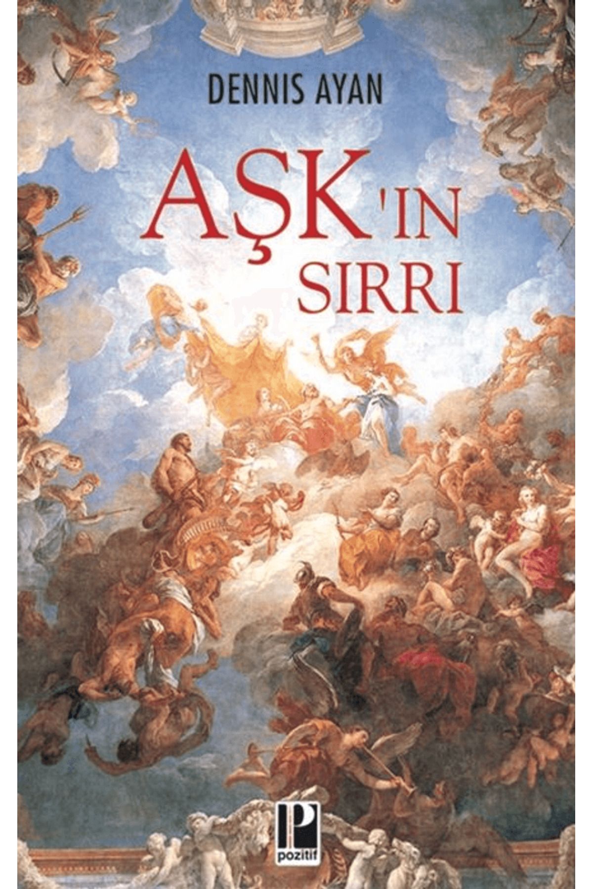 Pozitif Yayınları Aşk’ın Sırrı / Dennis Ayan / Pozitif Yayınları / 9786057531988