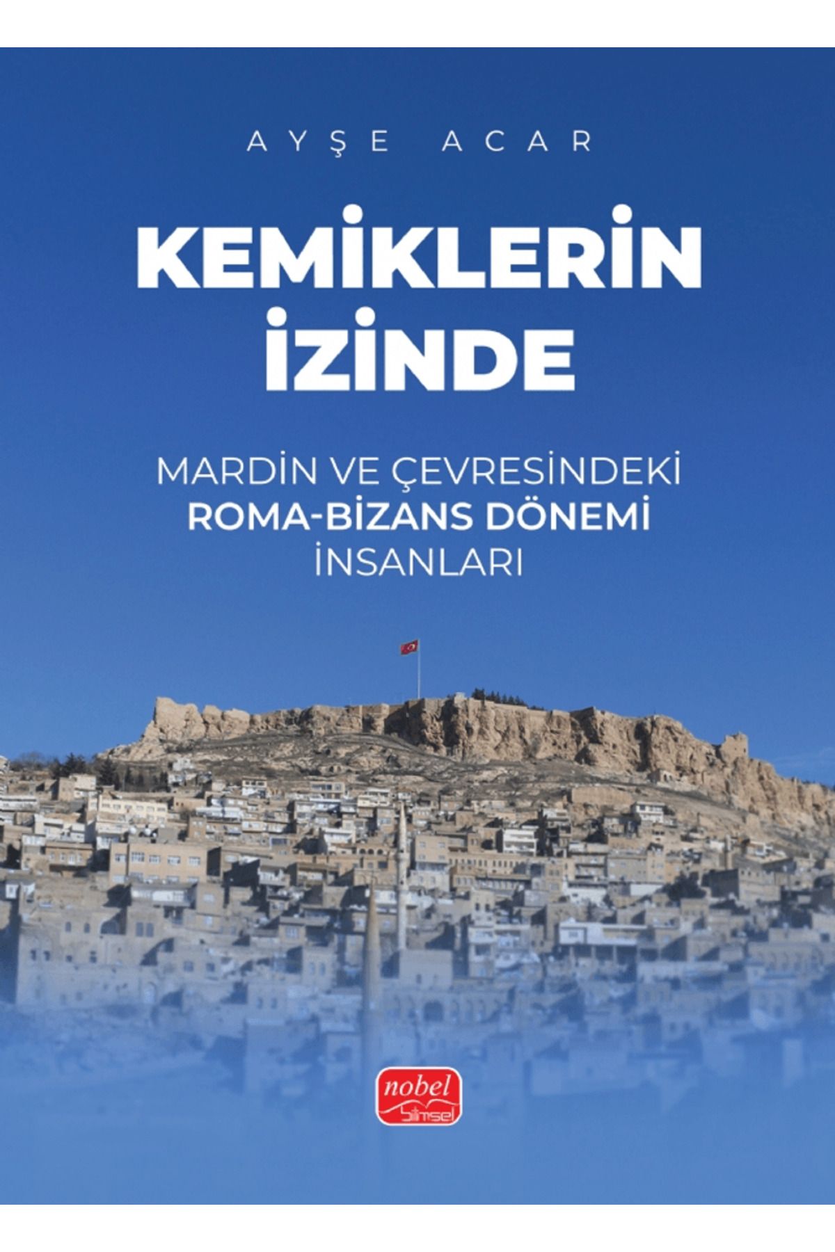 Nobel Bilimsel Eserler Kemiklerin İzinde / Ayşe Acar / Nobel Bilimsel Eserler / 9786253763466
