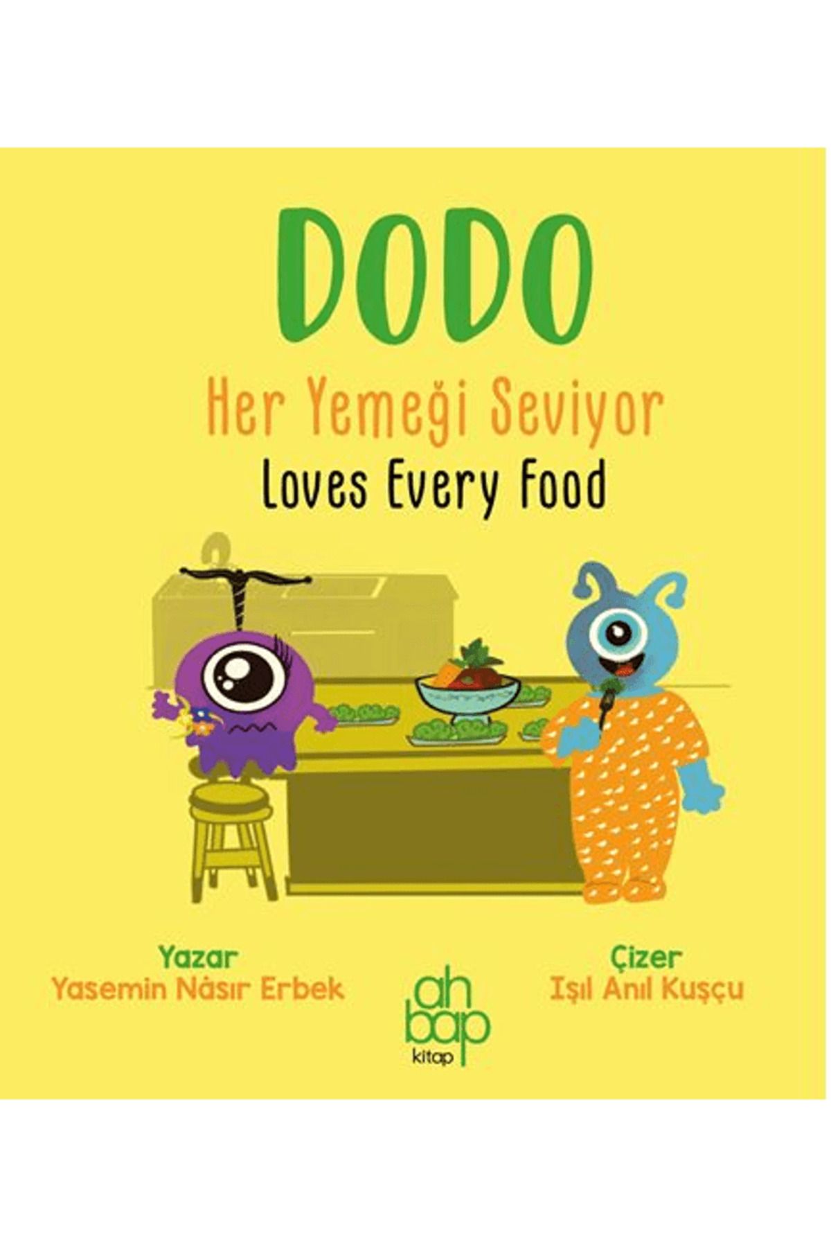 Ahbap Kitap Dodo Her Yemeği Seviyor / Dodo Loves Every Food / Yasemin Nasır Erbek / Ahbap Kitap / 9786257022378