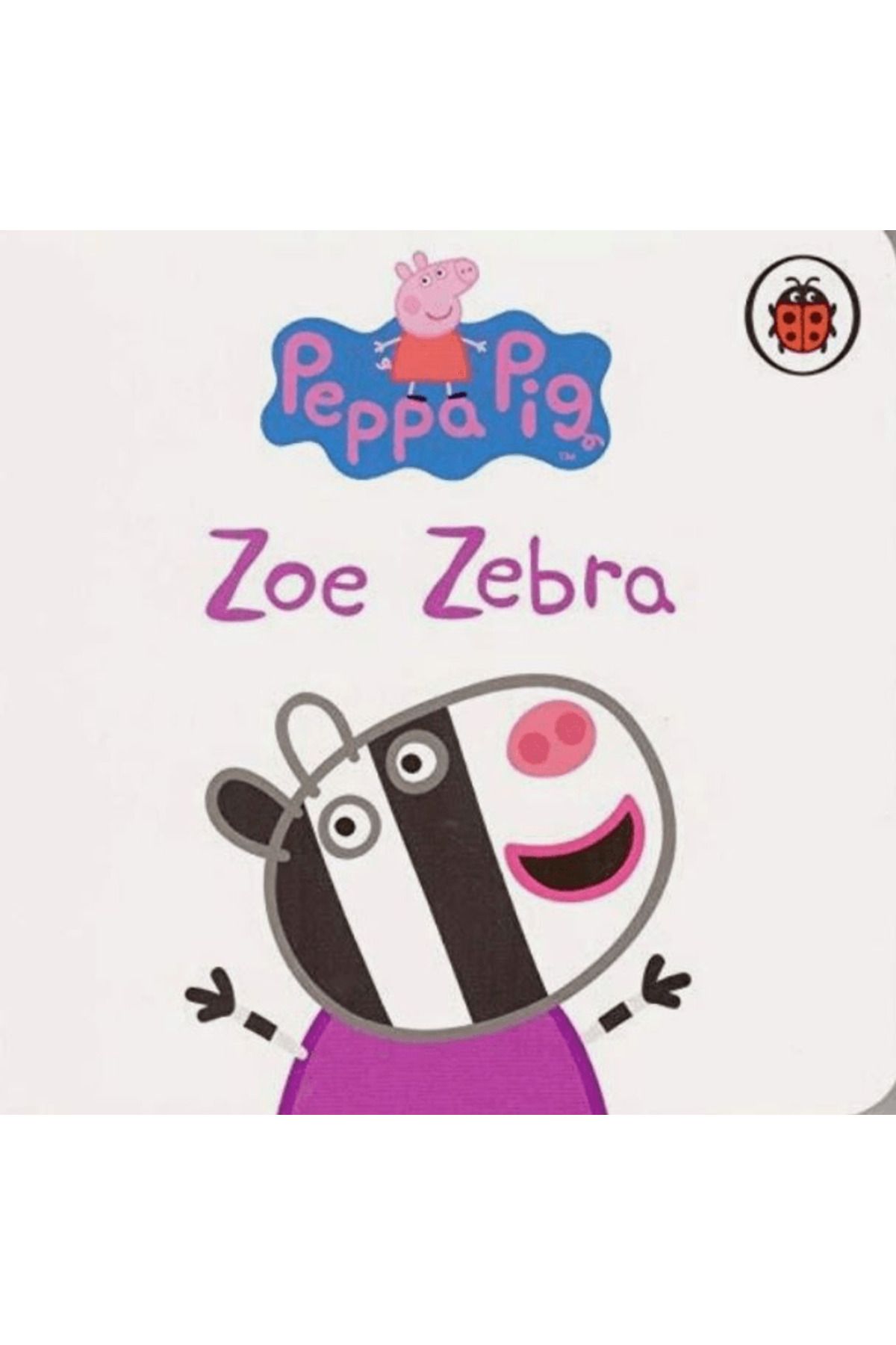 Ladybird Book Peppa Pig: Zoe Zebra / Peppa Pig / Ladybird Book / 9780241404225