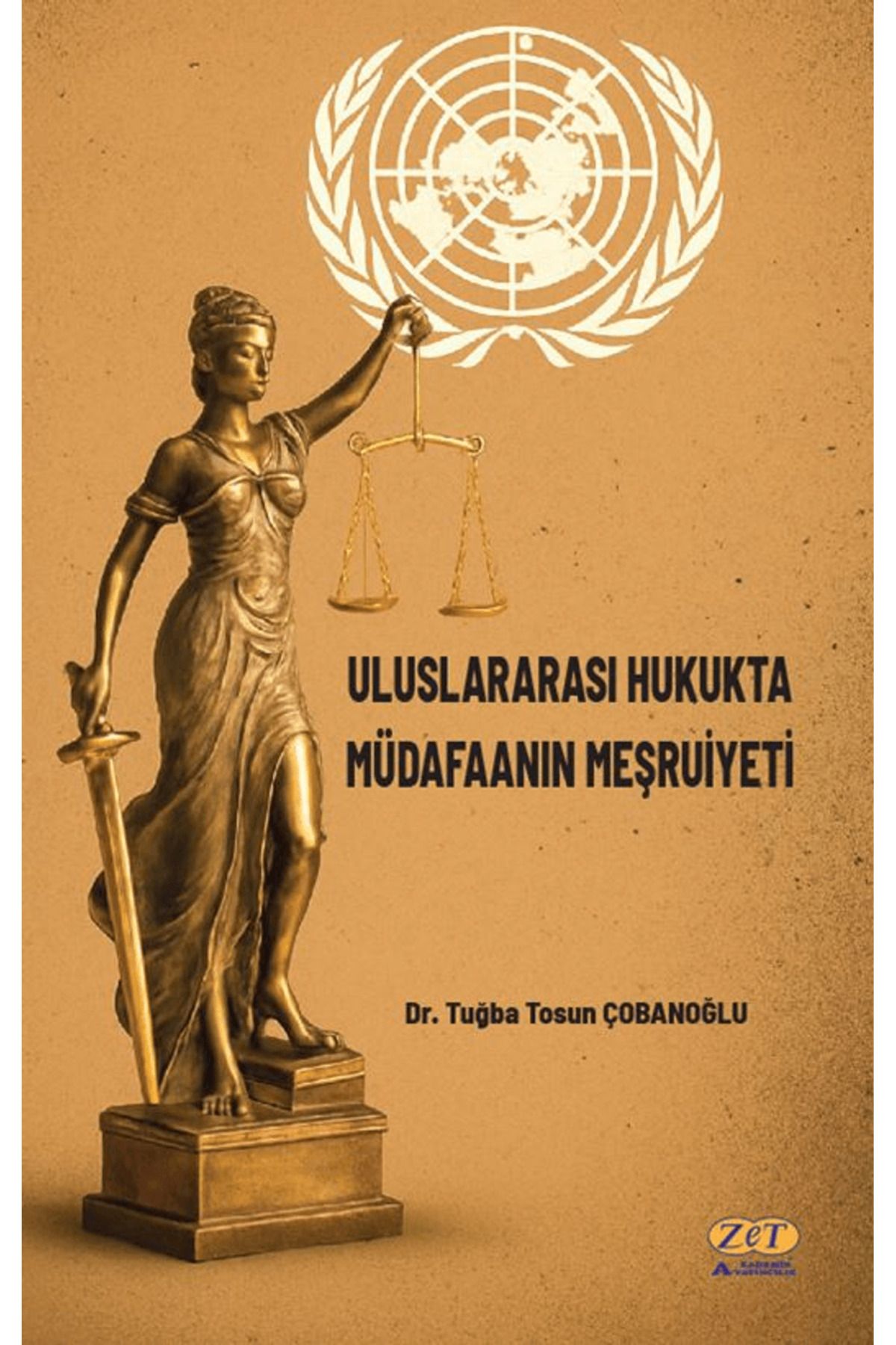 Zet Yayınları Uluslararası Hukukta Müdafaanın Meşruiyeti / Tuğba Tosun Çobanoğlu / Zet Yayınları / 9786259591223