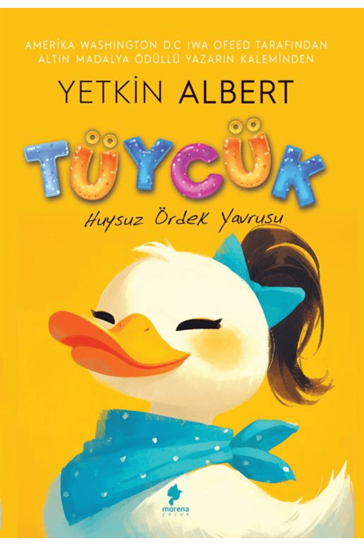 Morena Yayınevi Tüycük - Huysuz Ördek Yavrusu / Yetkin Albert / Morena Yayınevi / 9786259719566